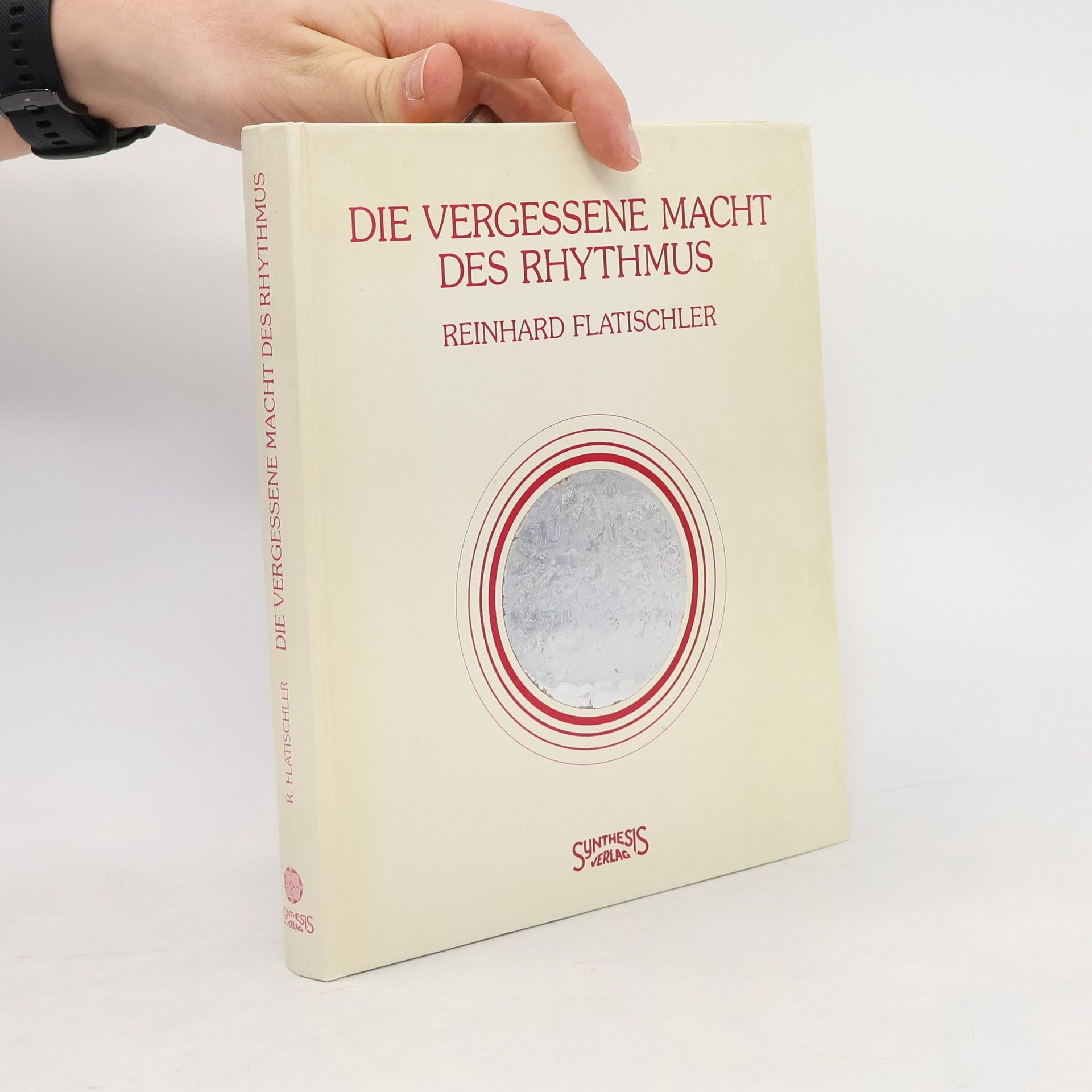 Reinhard Flatischler Die vergessene Macht des Rhythmus