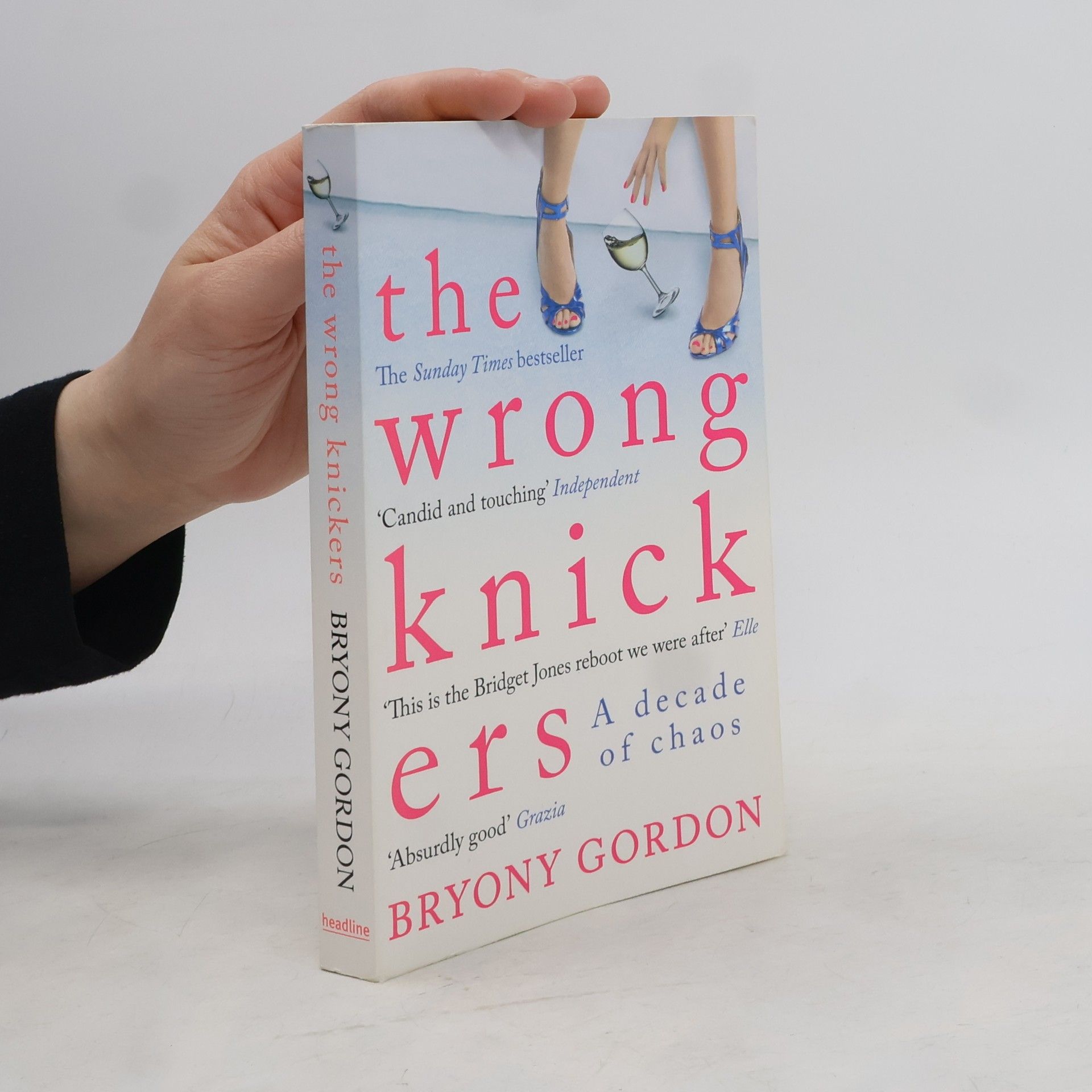 Bryony Gordon The Wrong Knick Ers. A Decade of Chaos
