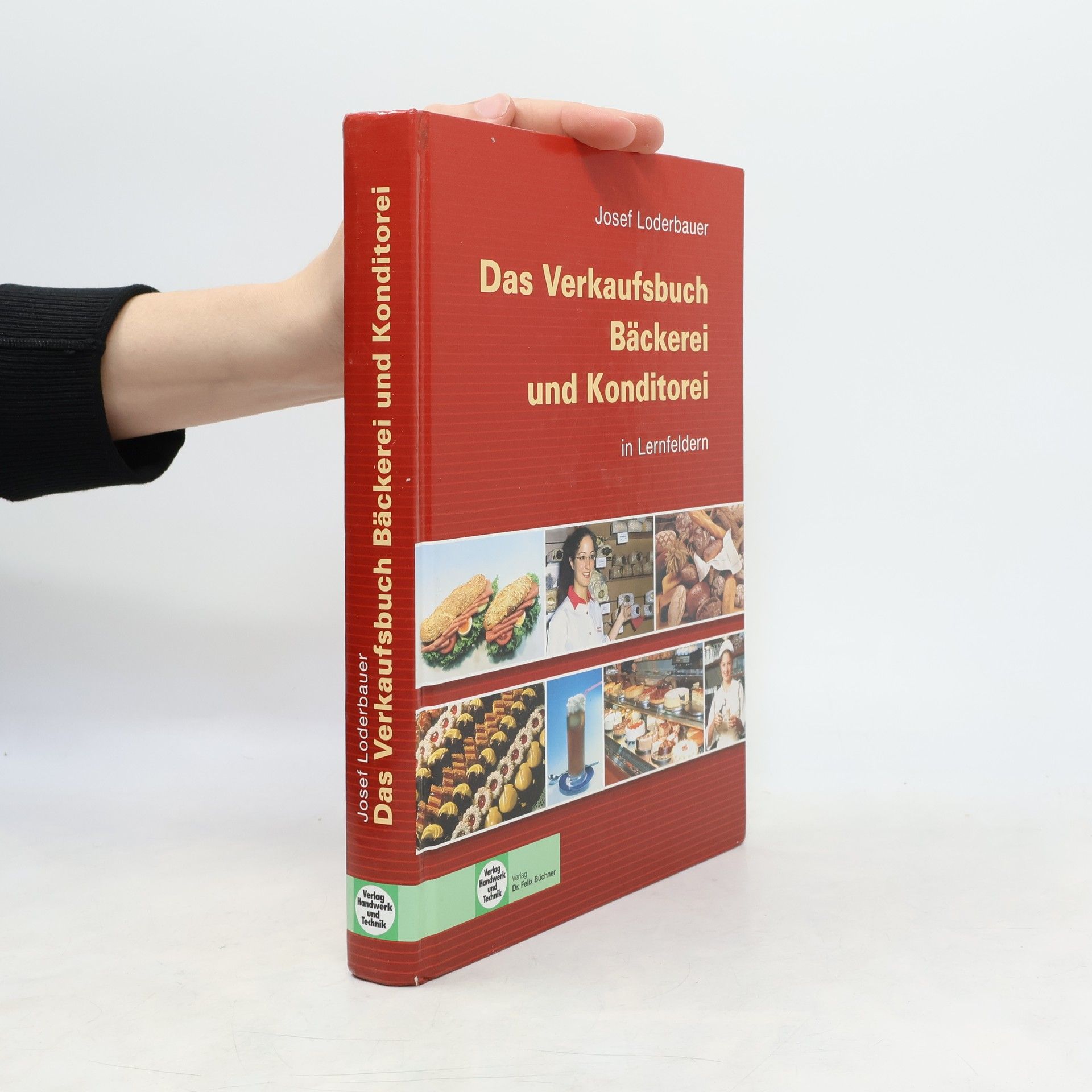 Josef Loderbauer Das Verkaufsbuch Bäckerei und Konditorei in Lernfeldern