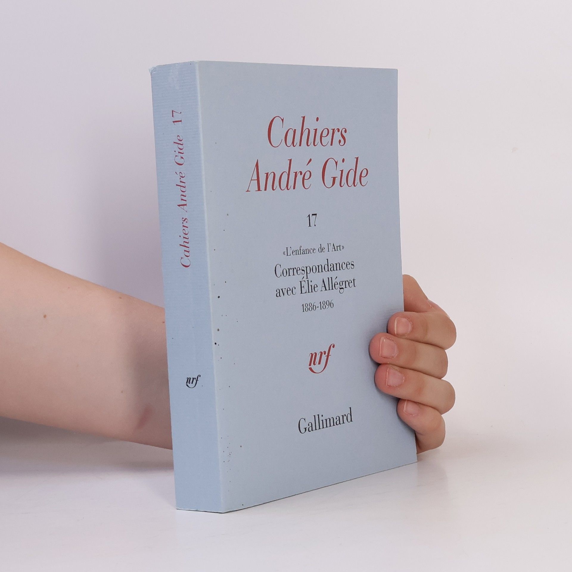 André Gide L'Enfance de l'art. Correspondances avec Elie Allégret (1886-1896). Lettres d'André Gide, Juliette Gide, Madeleine Rondeaux et Elie Allégret