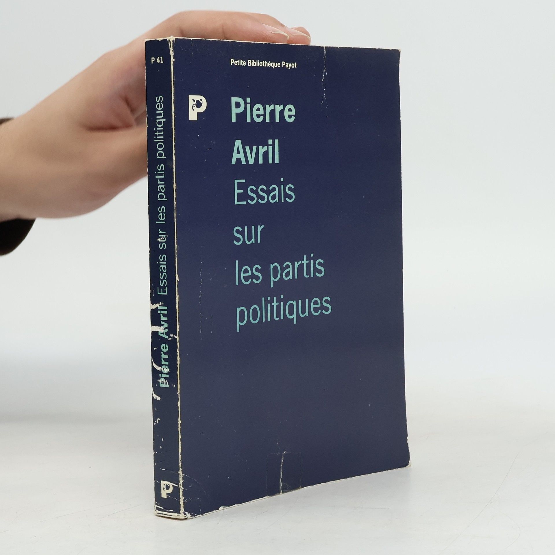 Pierre Avril Petite Bibliothèque Payot - 41: Essais sur les partis politiques