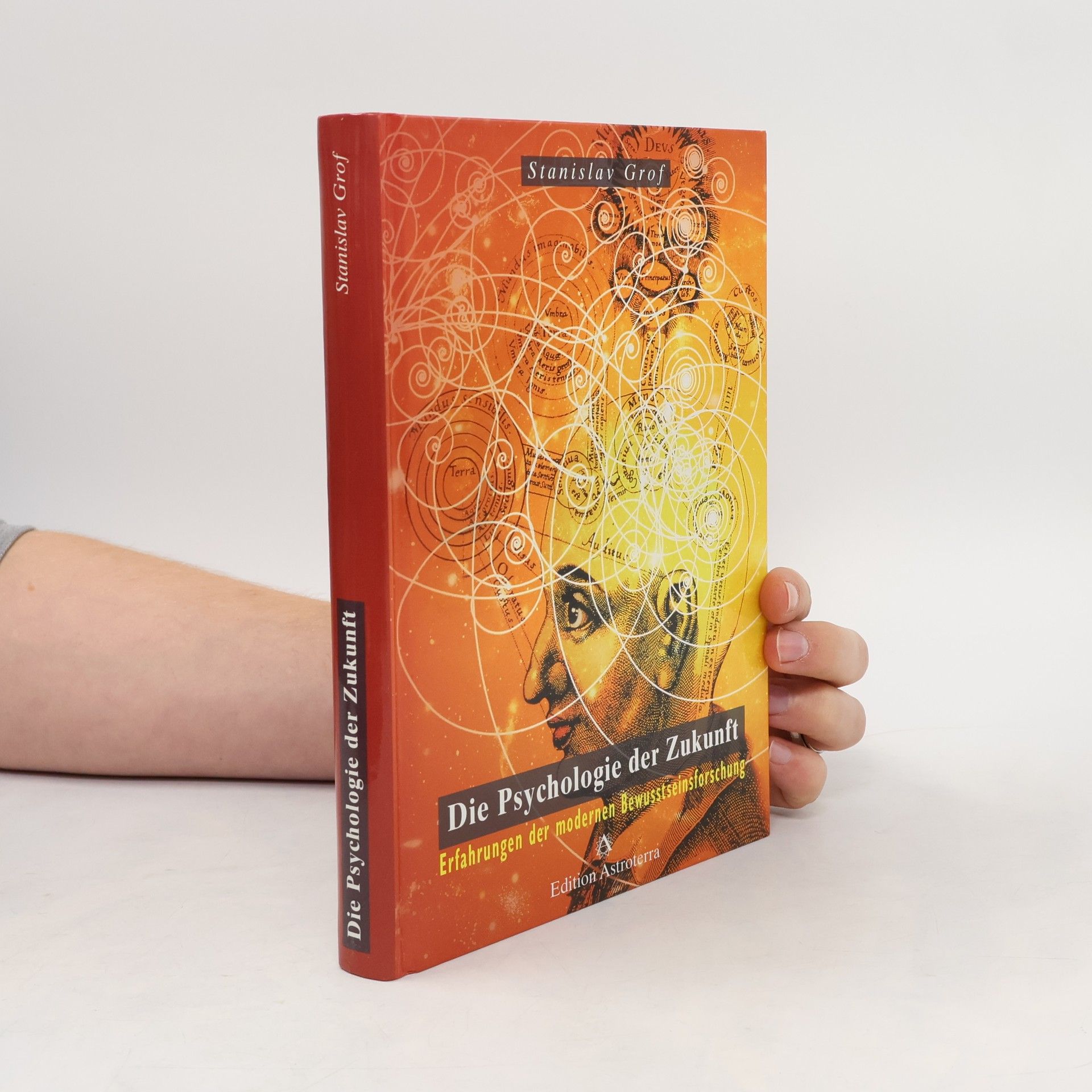 Stanislav Grof Die Psychologie der Zukunft. Erfahrungen der modernen Bewusstseinsforschung