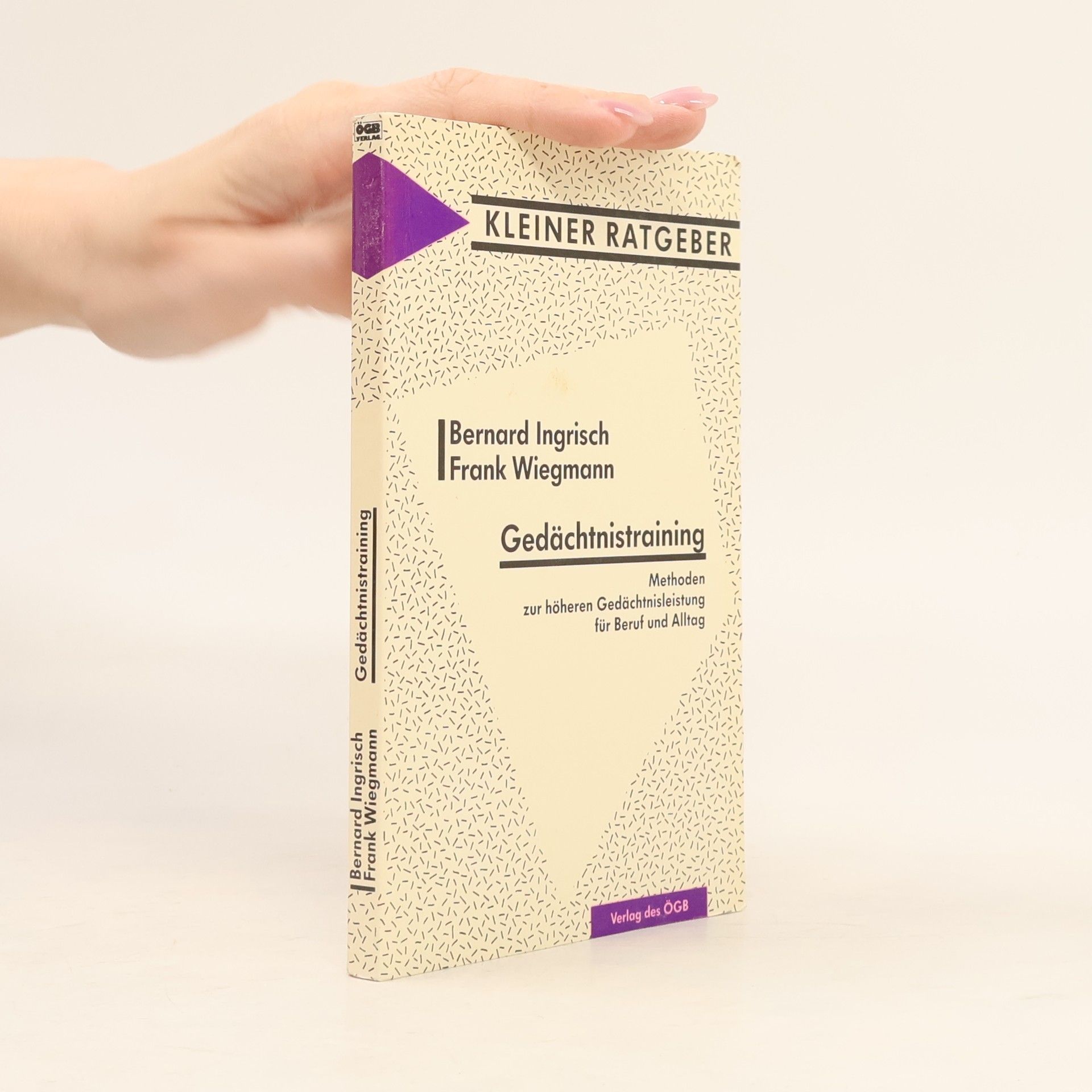 Bernard Ingrisch Gedächtnistraining. Methoden zur höheren Gedächtnisleistung für Beruf und Alltag