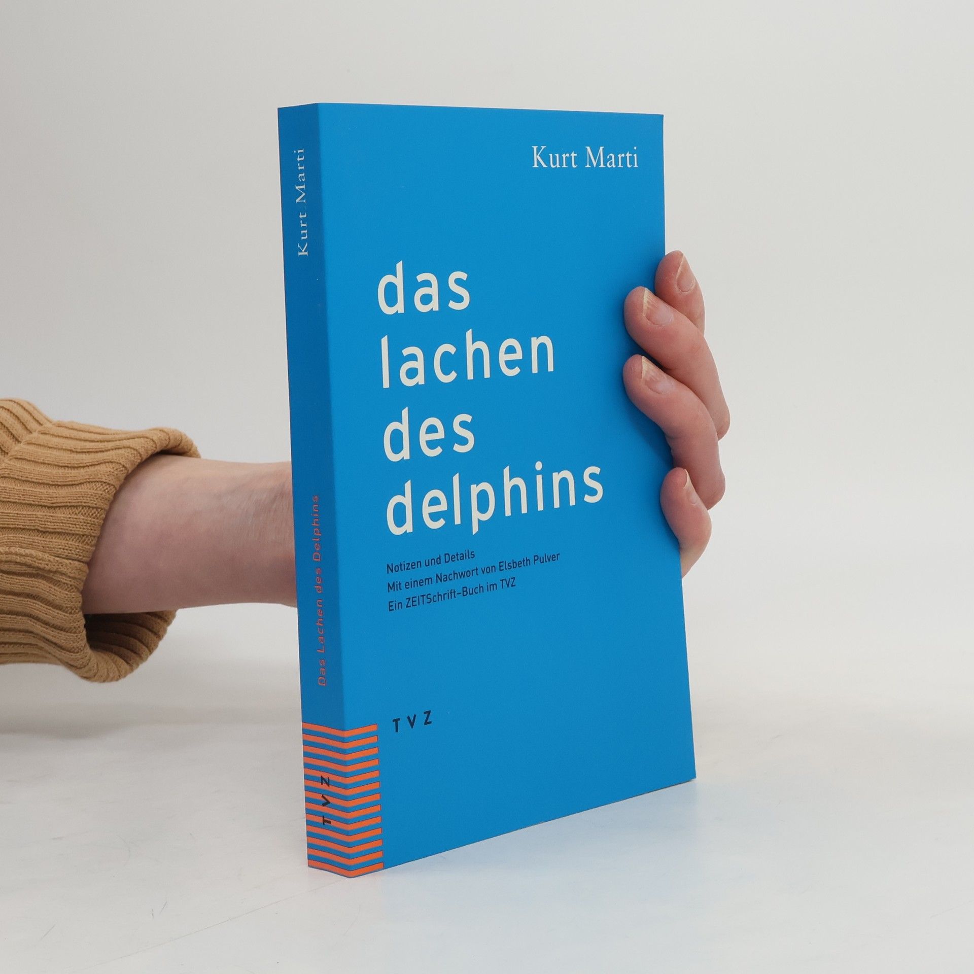 Kurt Marti Das Lachen des Delphins. Notizen und Details.