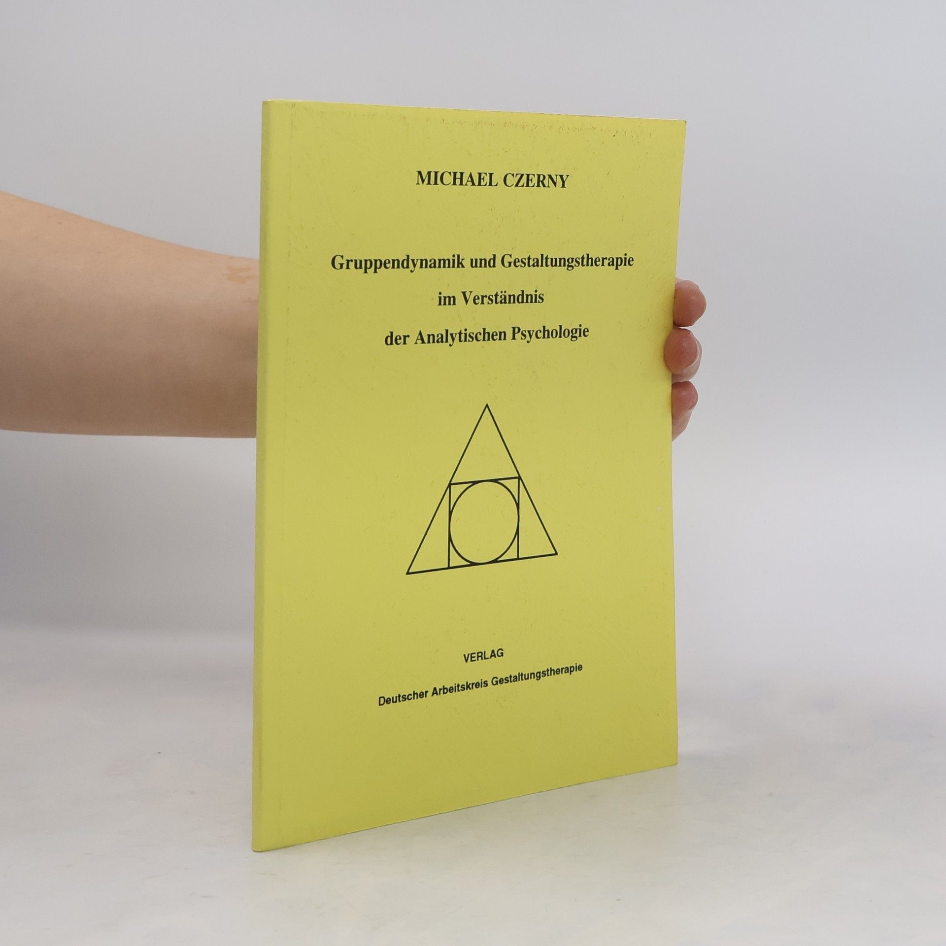 Michael Czerny Gruppendynamik und Gestaltungstherapie im Verständnis der Analytischen Psychologie