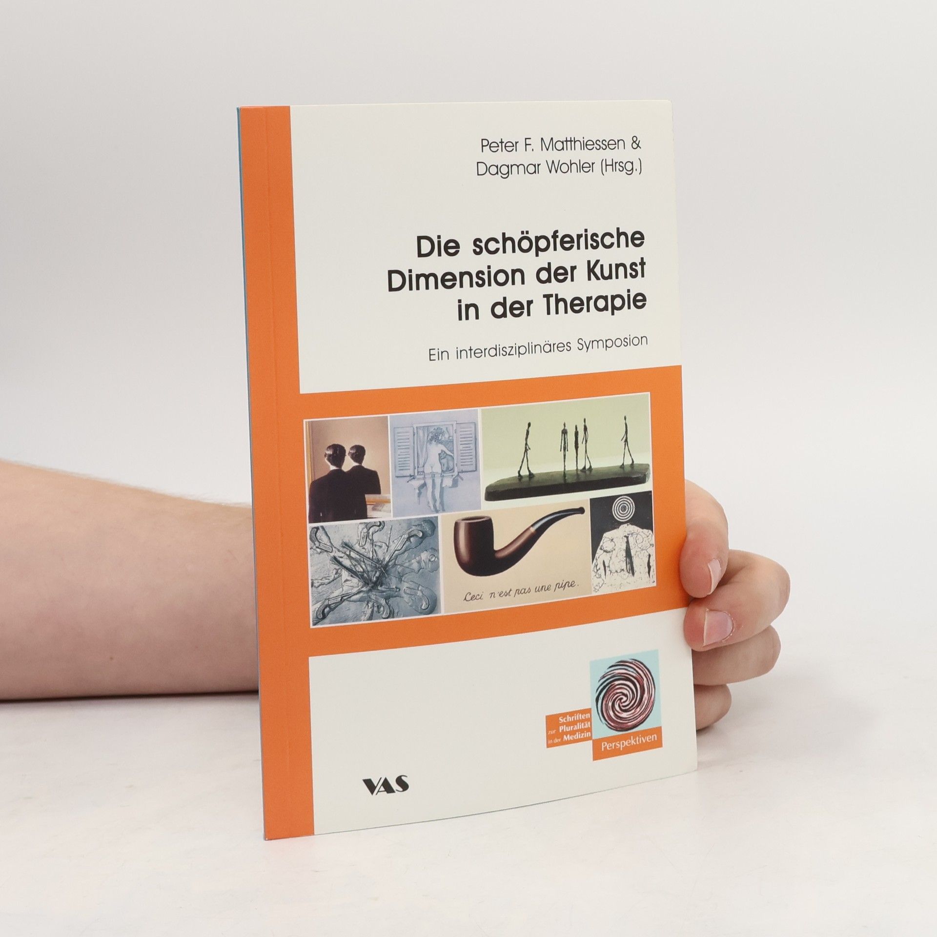 Perspektiven - Schriften zur Pluralität in der Medizin: Die schöpferische Dimension der Kunst in der Therapie