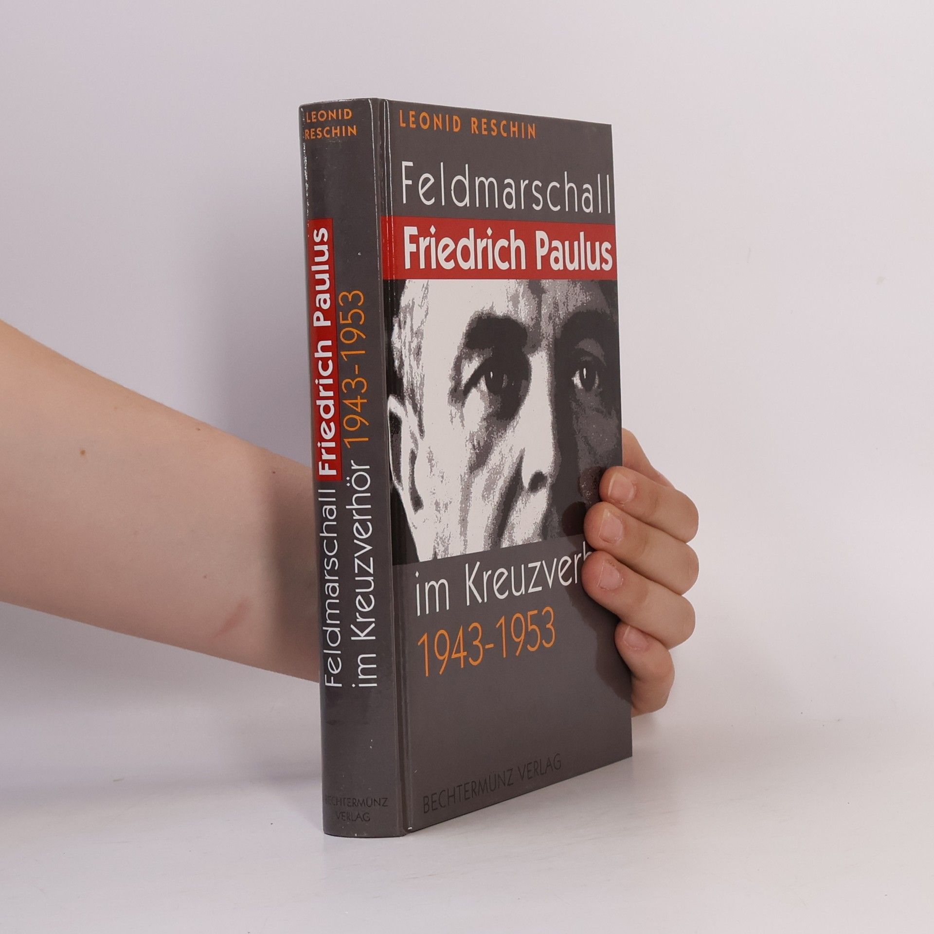 Leonid Rešin Feldmarschall Friedrich Paulus im Kreuzverhör 1943 - 1953