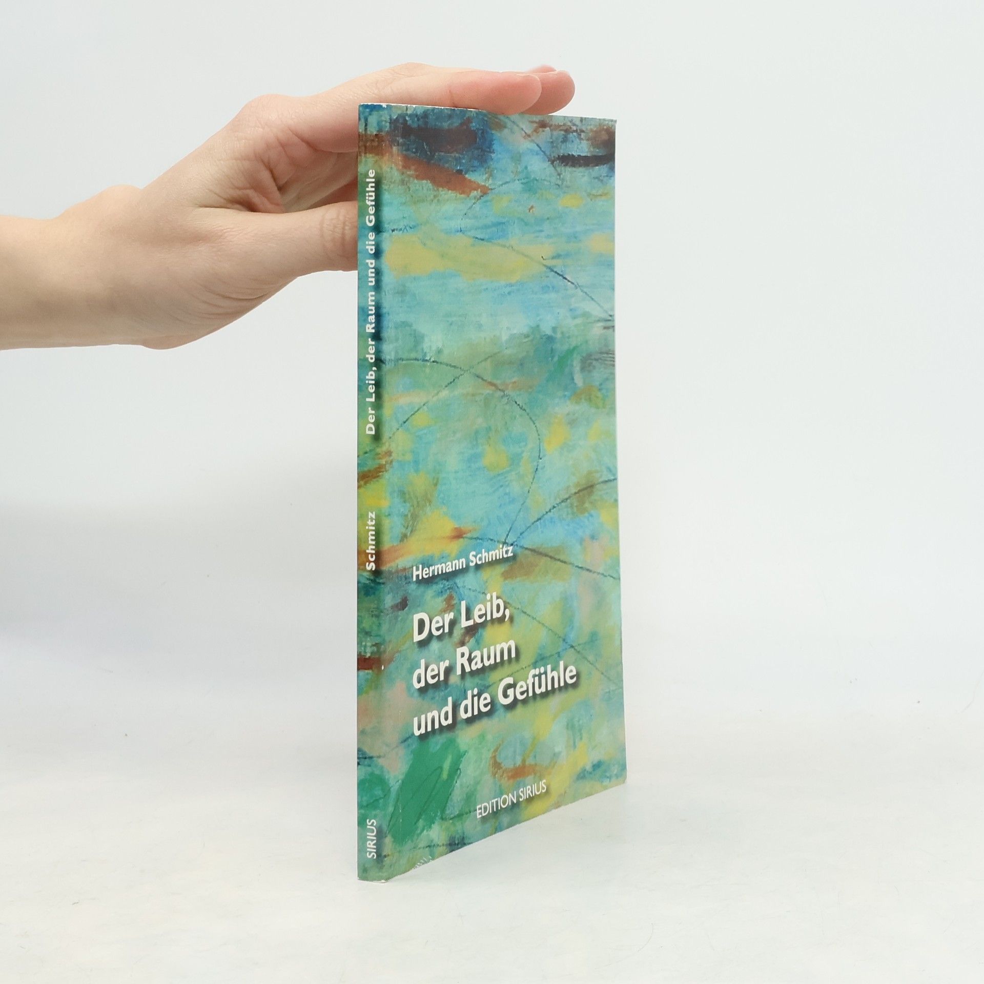 Hermann Schmitz Edition Sirius: Der Leib, der Raum und die Gefühle