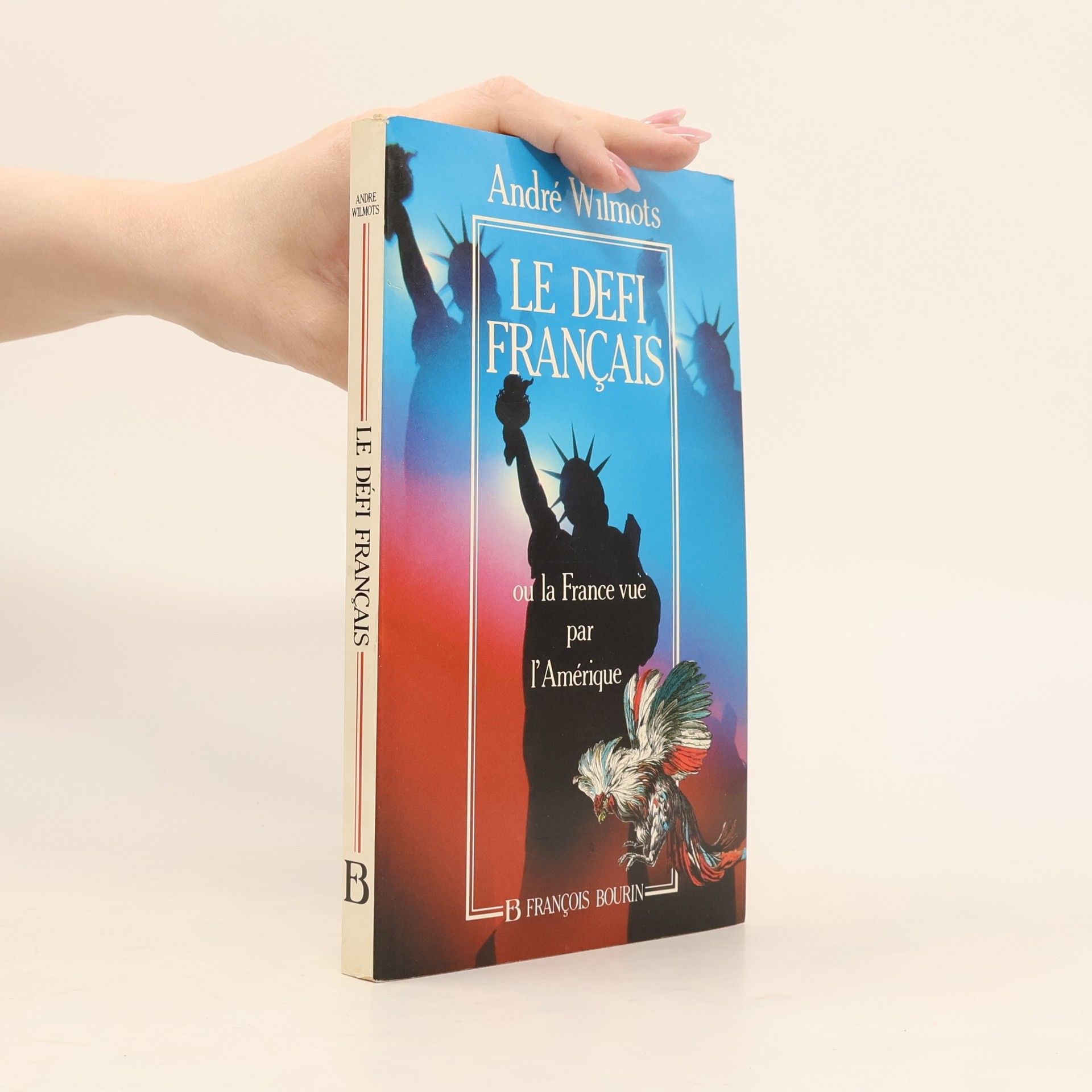André Wilmots Le défi français, ou, La France vue par l'Amérique