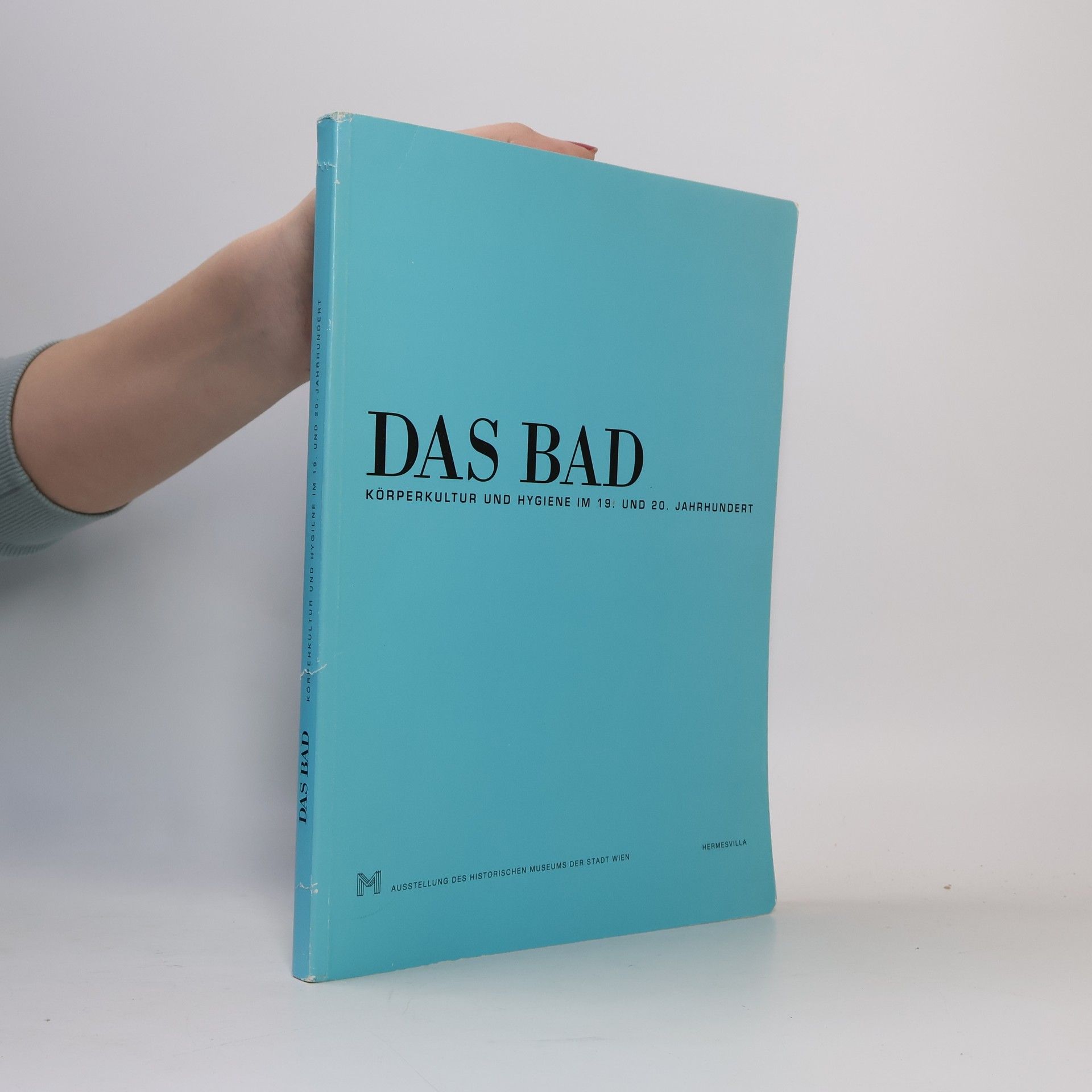 Autorenkollektiv Das Bad. Körperkultur und Hygiene im 19. und 20. Jahrhundert