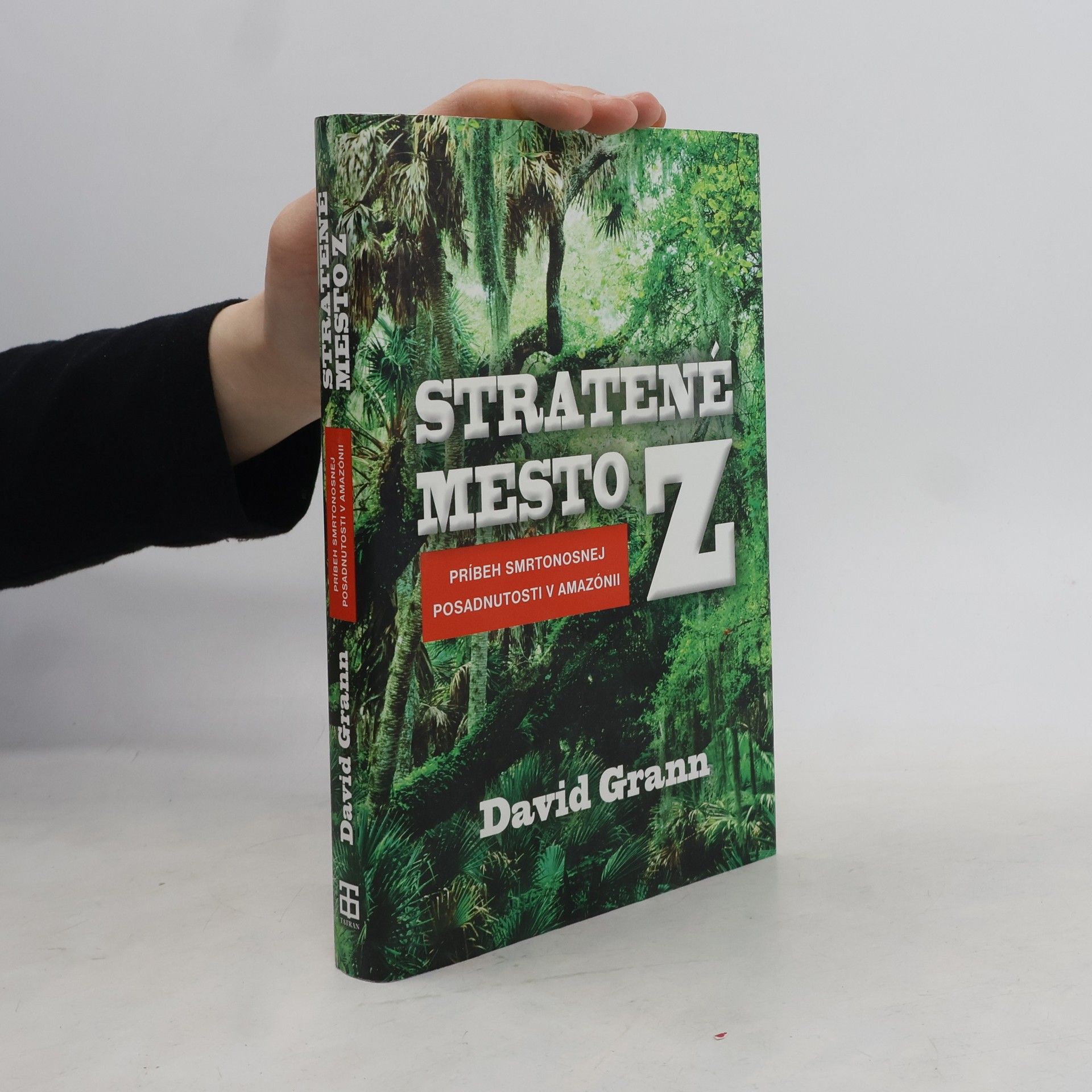 David Grann Stratené mesto Z