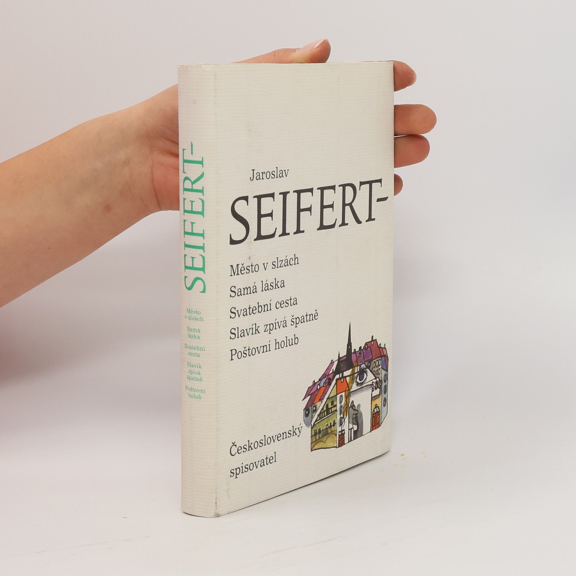 Jaroslav Seifert Město v slzách. Samá láska. Svatební cesta. Slavík zpívá špatně. Poštovní holub