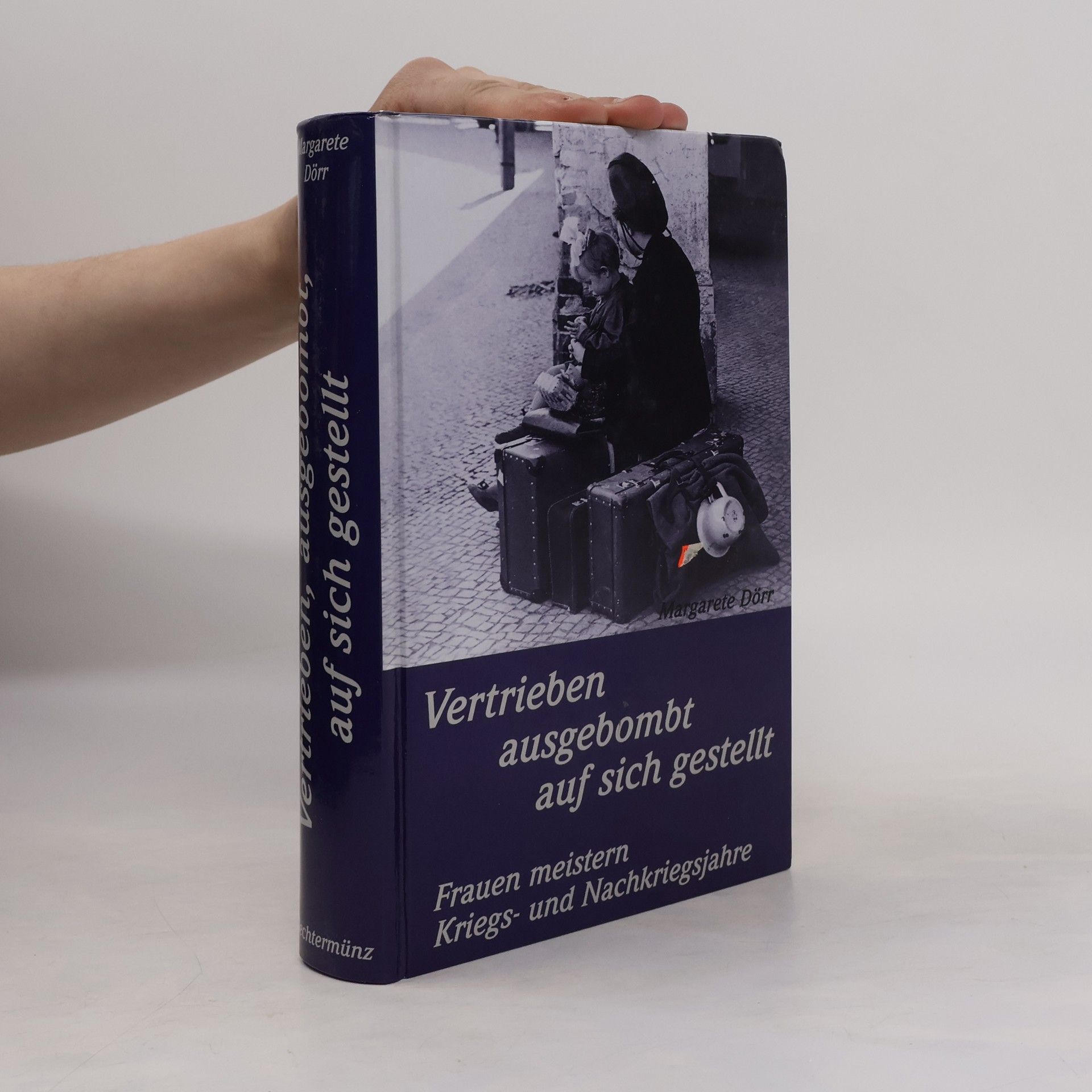 Margarete Dörr Vertrieben, ausgebombt, auf sich gestellt