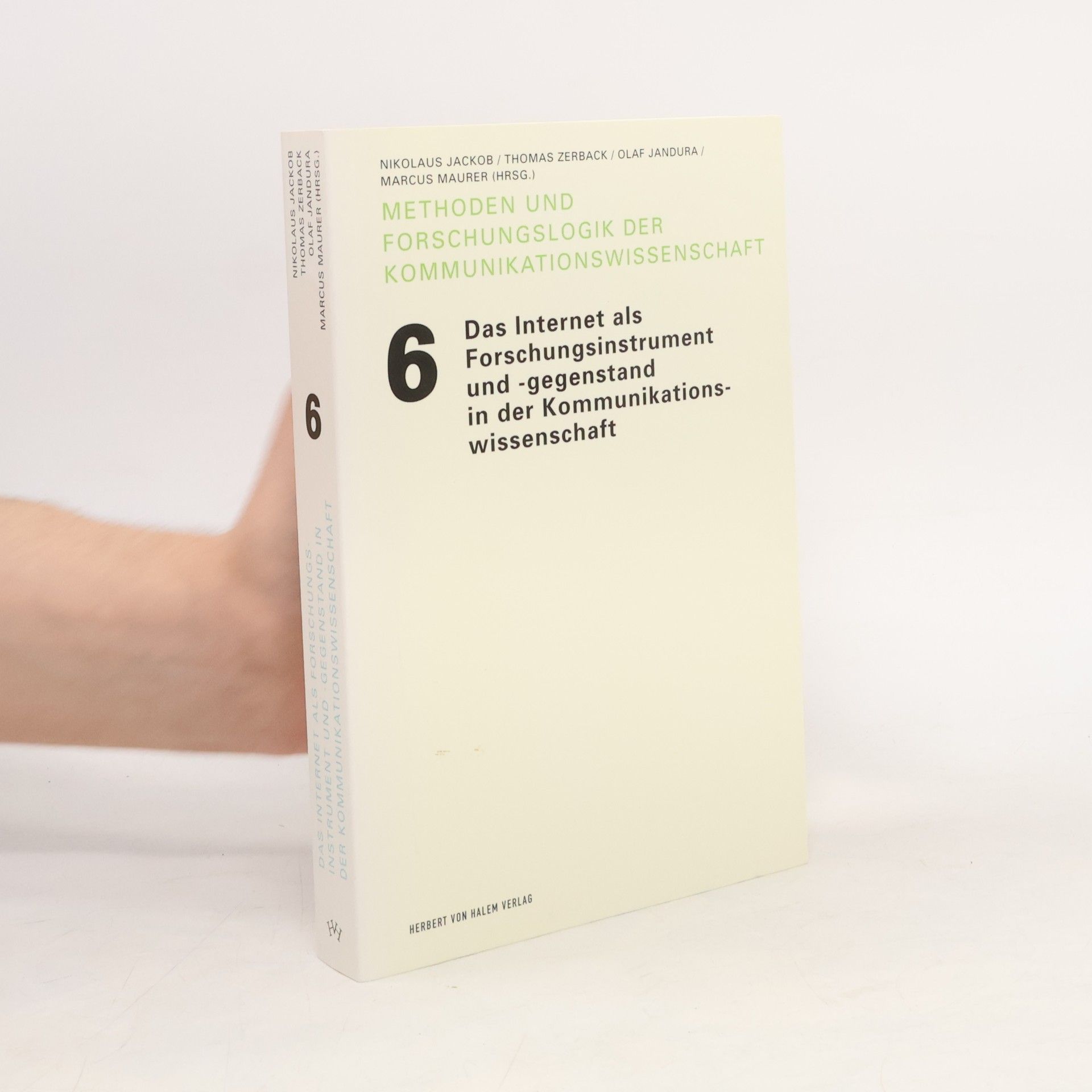 Nikolaus Jackob Methoden und Forschungslogik der Kommunikationswissenschaft - 6: Das Internet als Forschungsinstrument und -gegenstand in der Kommunikationswissenschaft