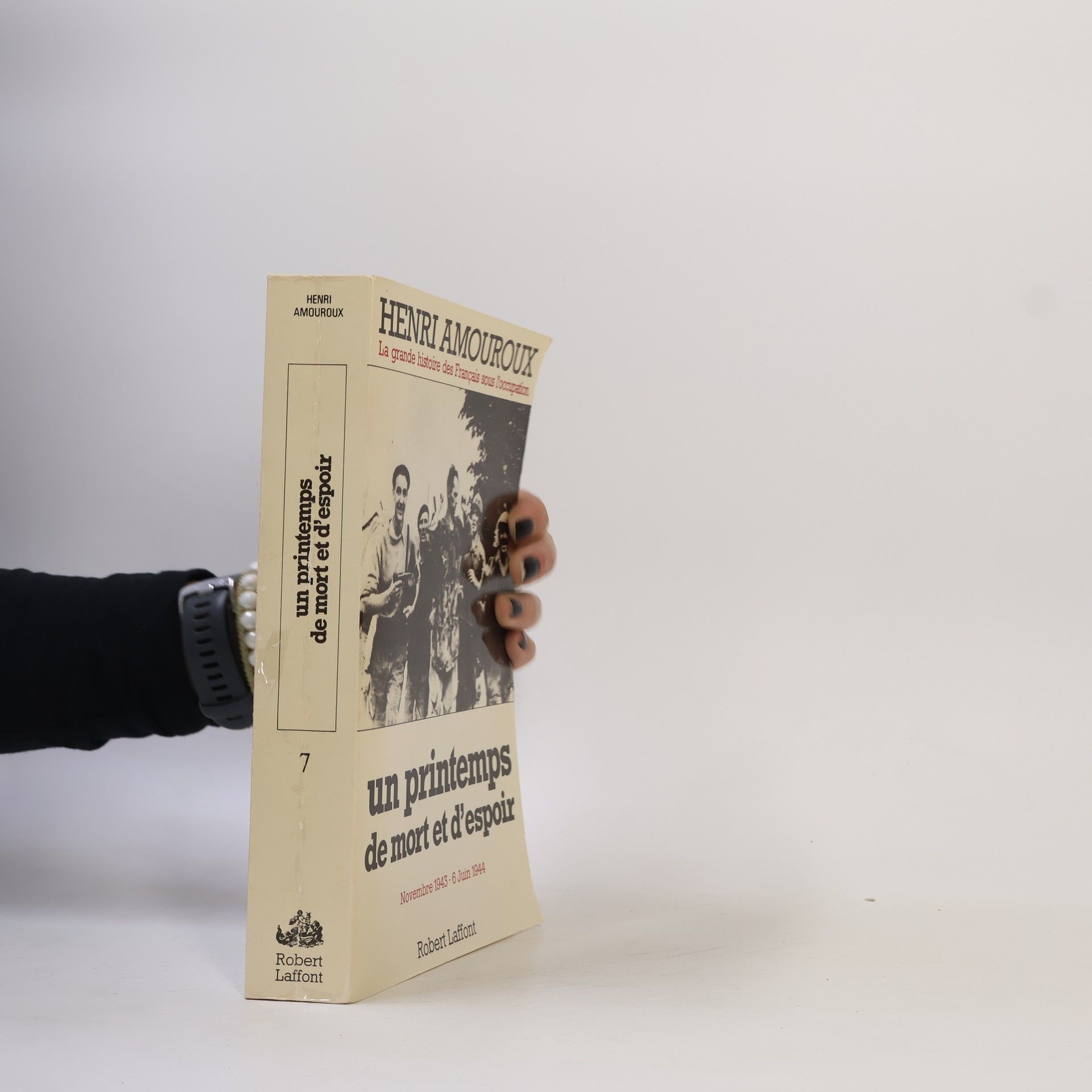 Henri Amouroux Un printemps de mort et d'espoir - tome 7