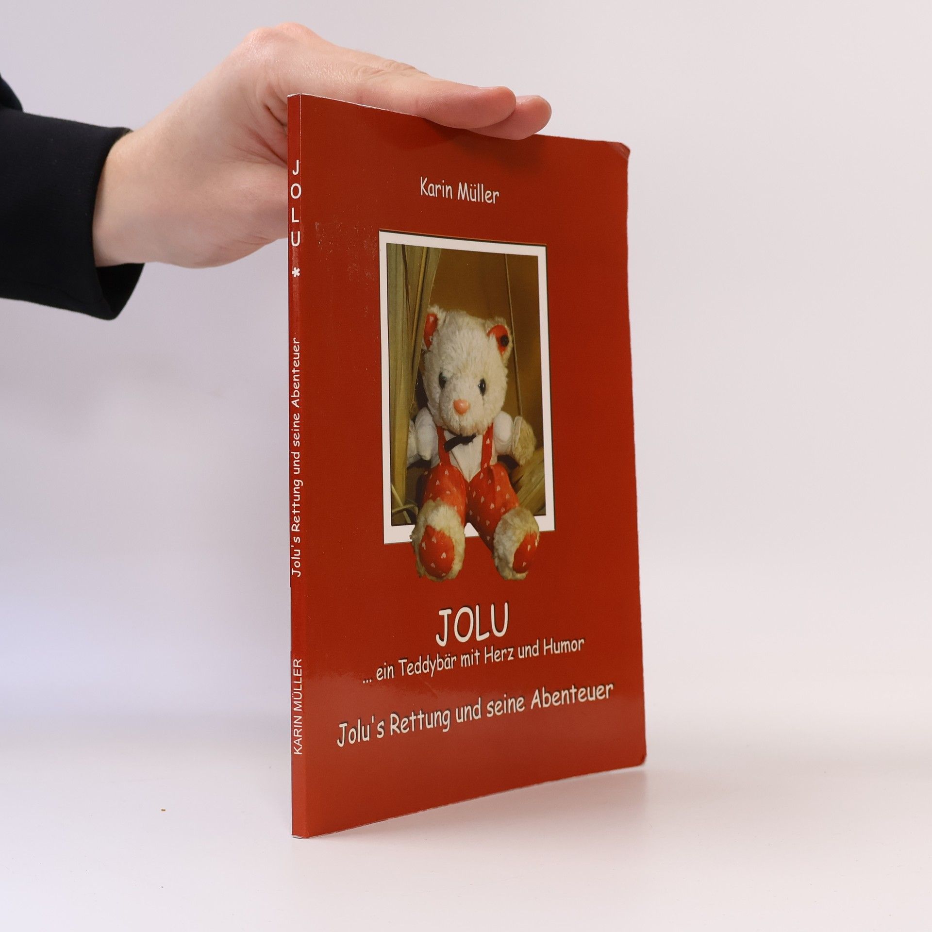 Karin M. Müller JOLU ... ein Teddybär mit Herz und Humor. Jolu's Rettung und seine Abenteuer