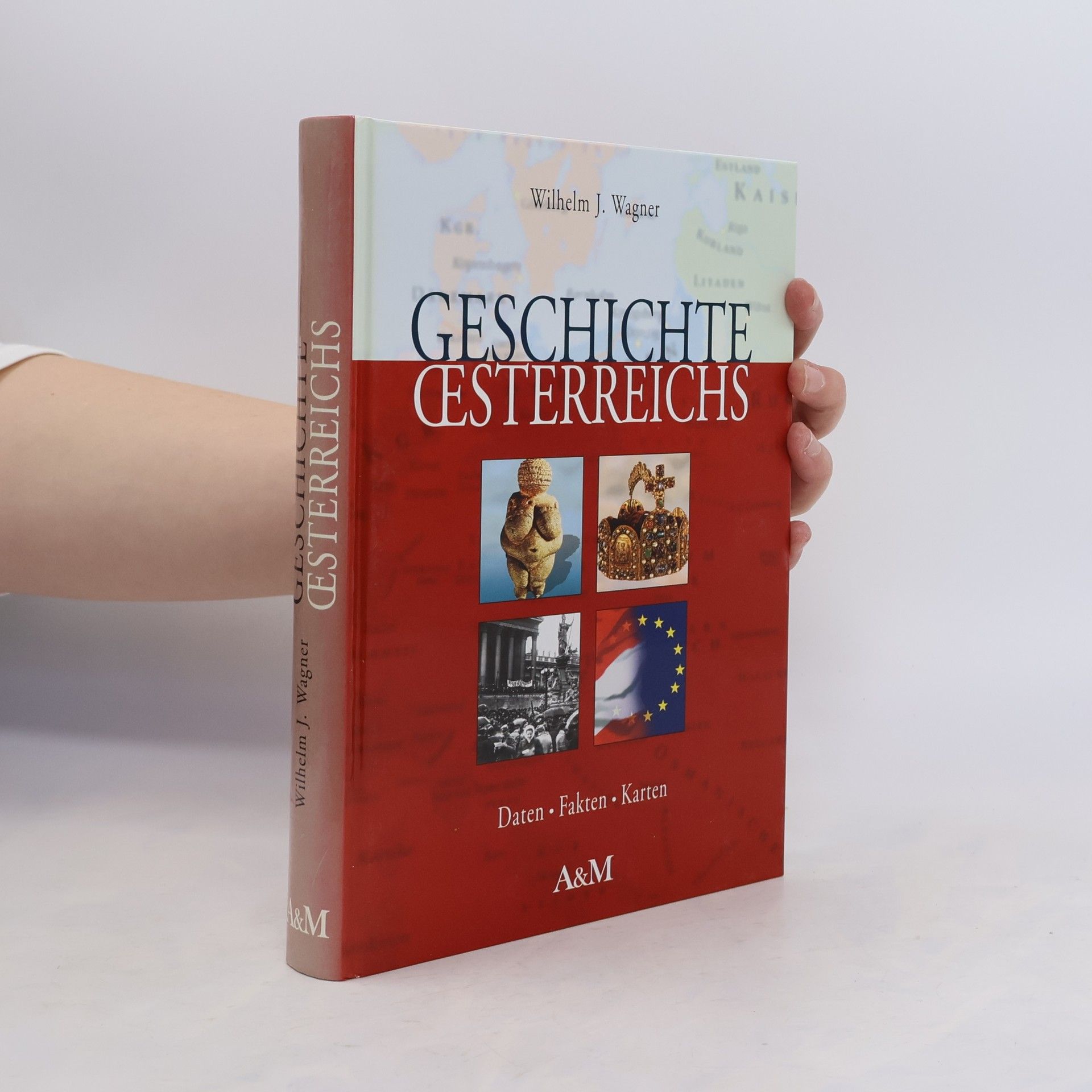 Wilhelm J. Wagner Geschichte Österreichs. Daten, Fakten, Karten