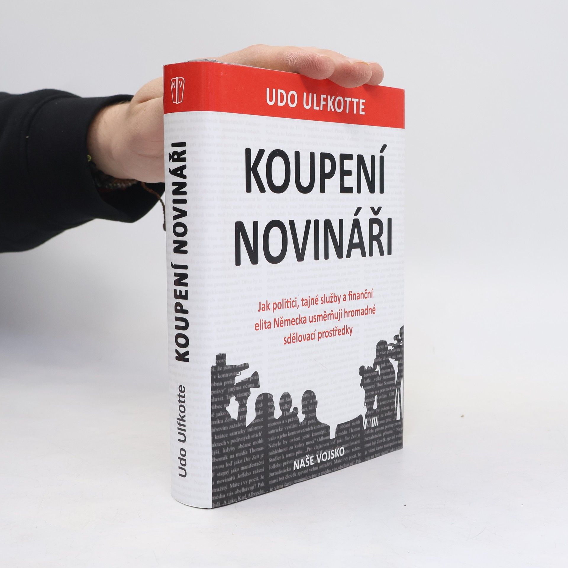Udo Ulfkotte Koupení novináři - Jak politici, tajné služby a finanční elita Německa usměrňují hromadné sdělovací prostředky