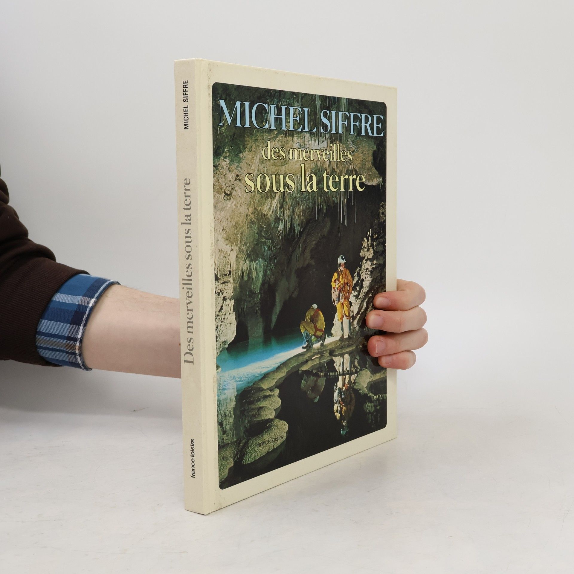 Michel Siffre Des merveilles sous la terre