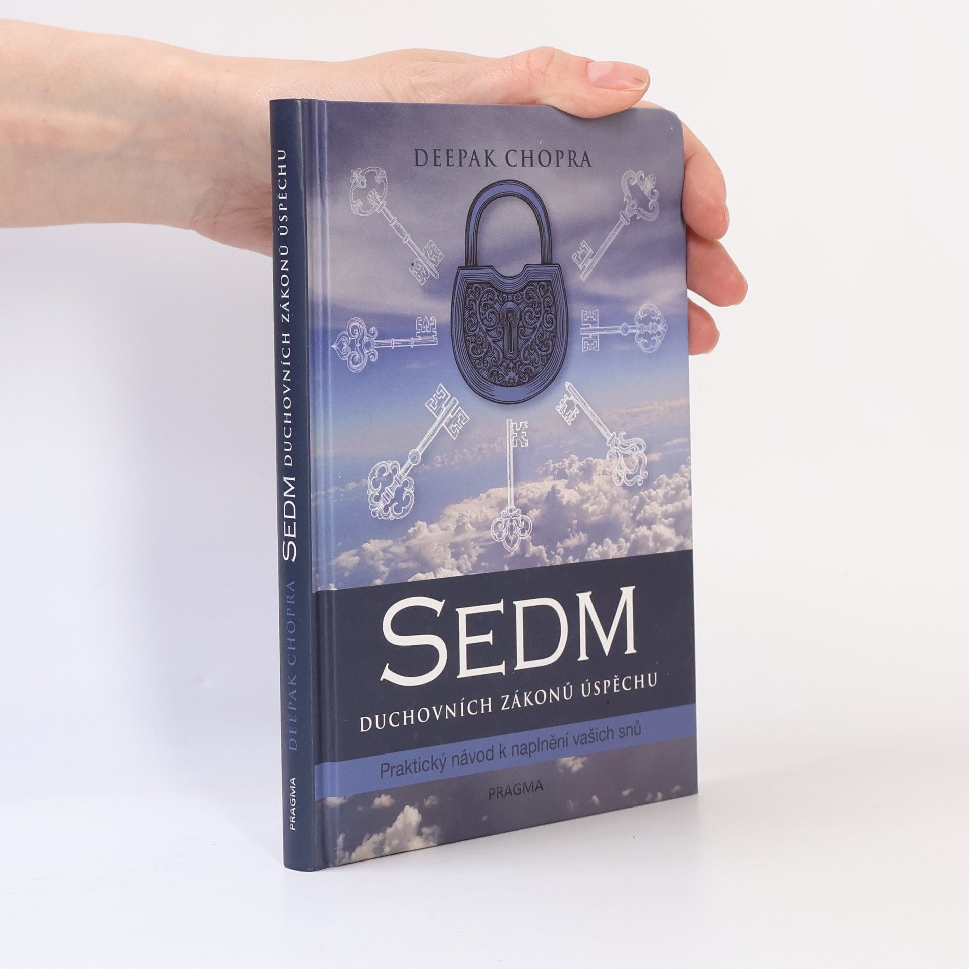 Deepak Chopra Sedm duchovních zákonů úspěchu: Praktický návod k naplnění vašich snů