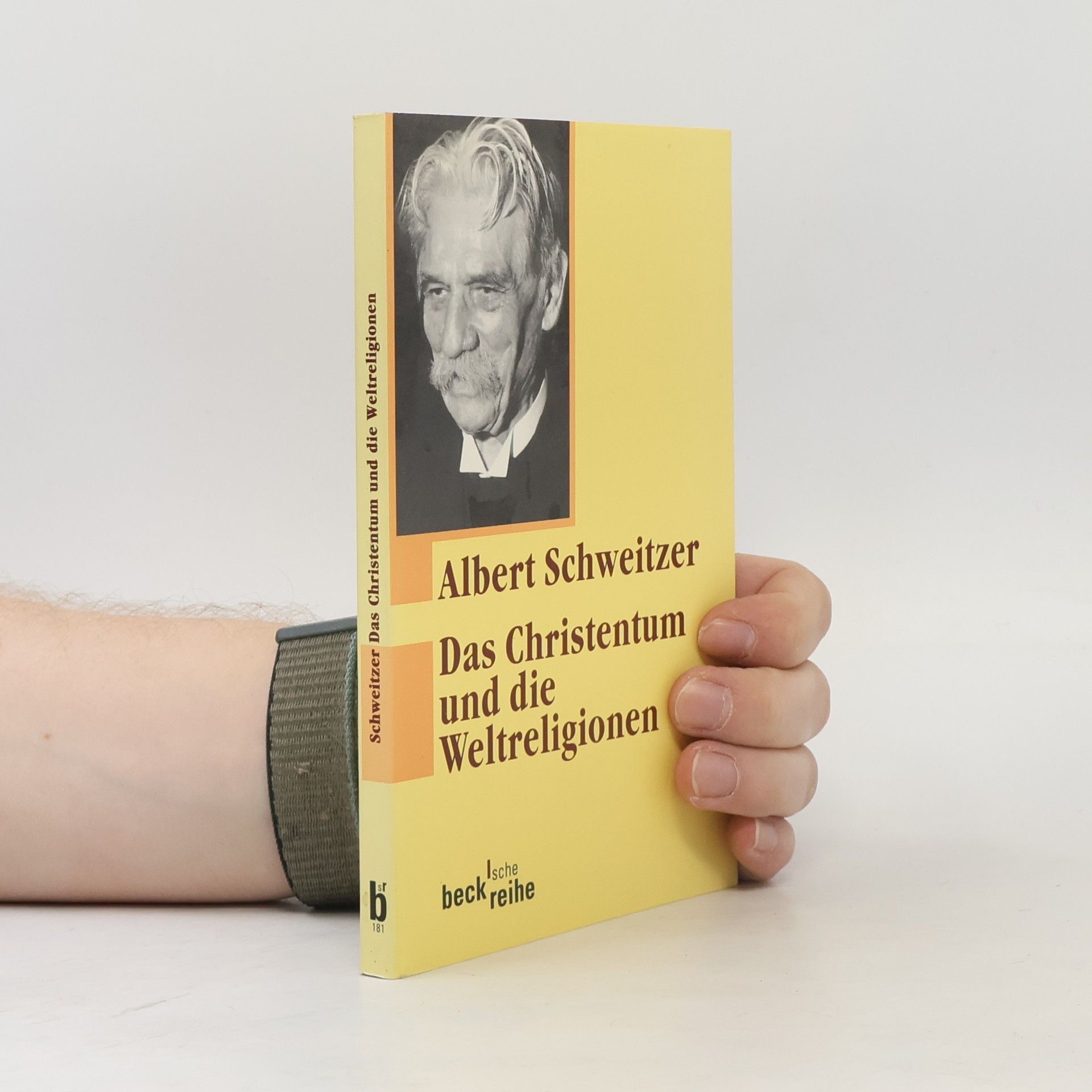 Albert Schweitzer Beck'sche Reihe - 181: Das Christentum und die Weltreligionen