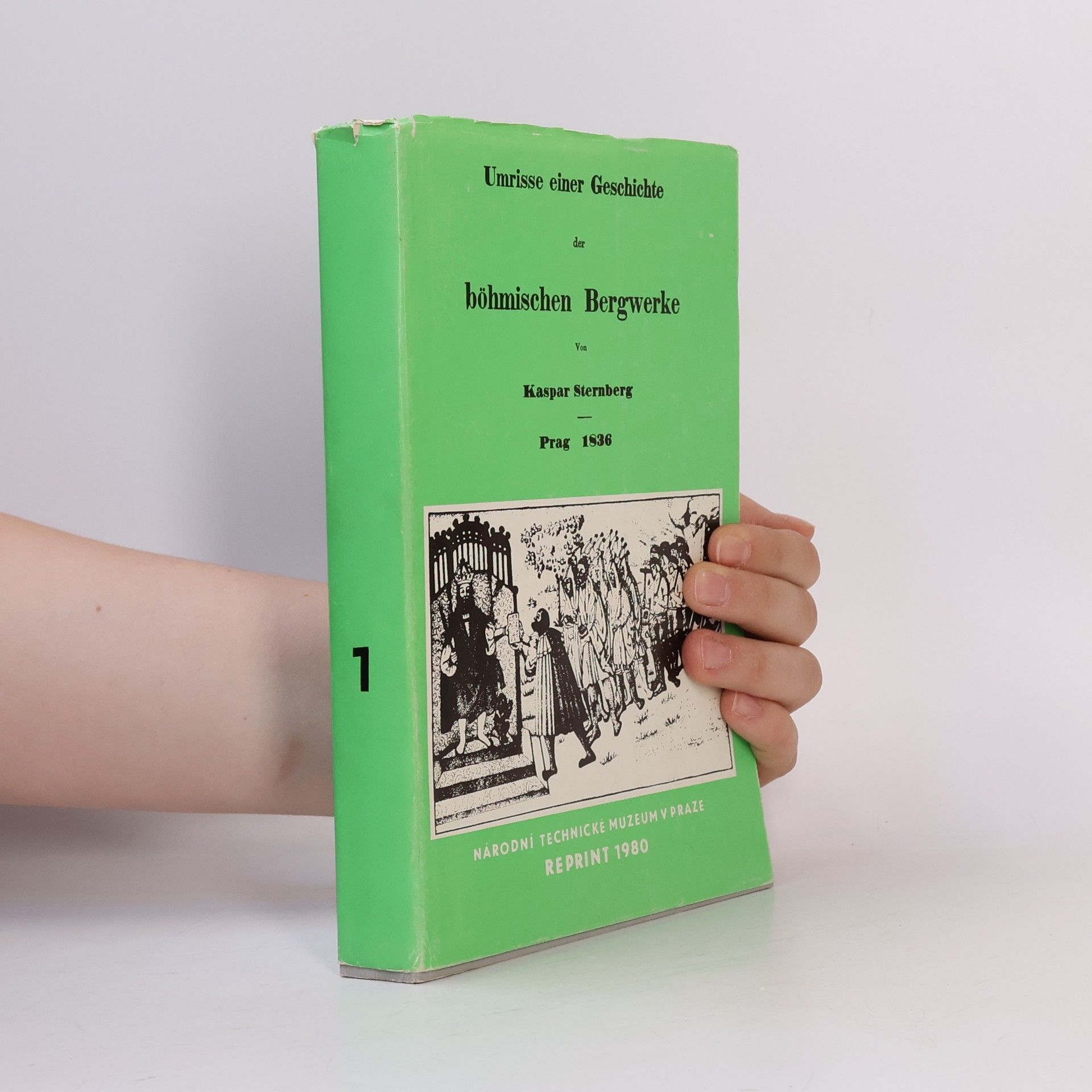 Kašpar Sternberg Umrisse einer Geschichte der böhmischen Bergwerke