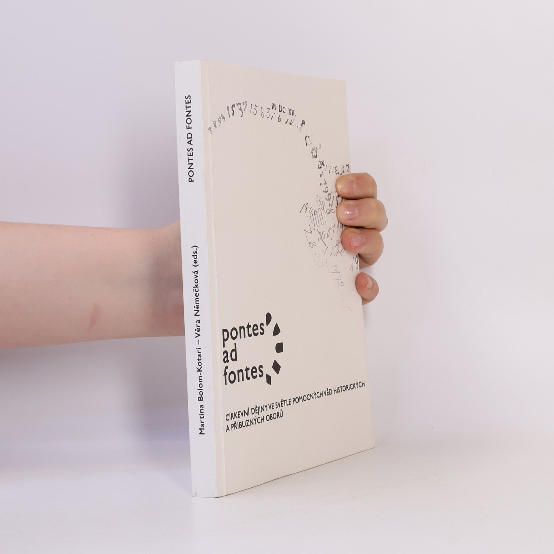 Martina Bolom Kotari Pontes ad fontes: církevní dějiny ve světle pomocných věd historických a příbuzných oborů