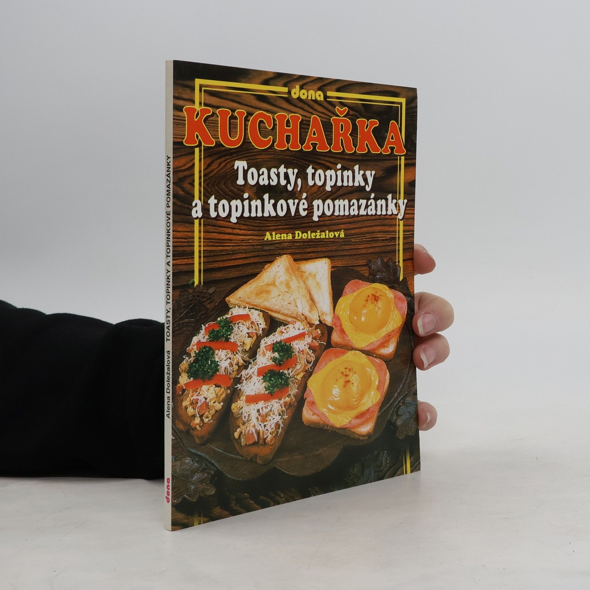 Alena Doležalová Kuchařka: Toasty, topinky a topinkové pomazánky
