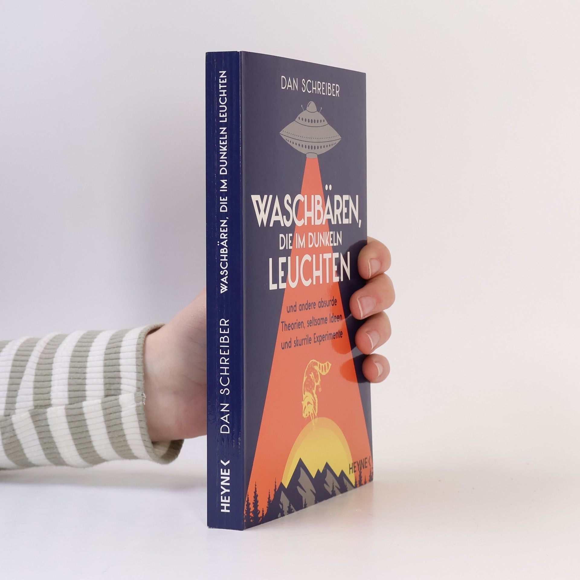 Dan Schreiber Waschbären, die im Dunkeln leuchten. und andere absurde Theorien, seltsame Ideen und skurrile Experimente