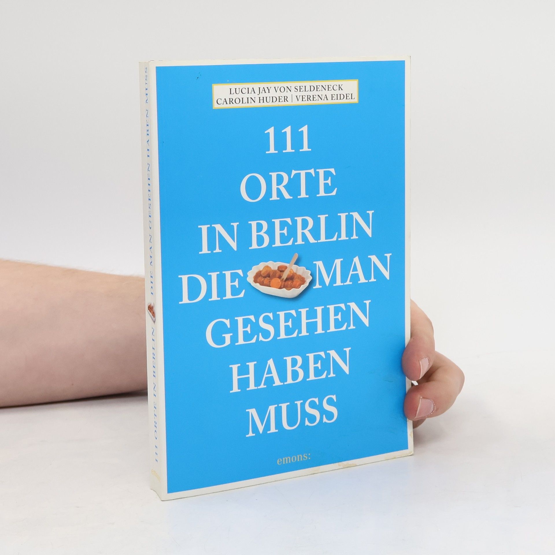Lucia Jay Von Seldeneck 111 Orte in Berlin die man gesehen haben muss