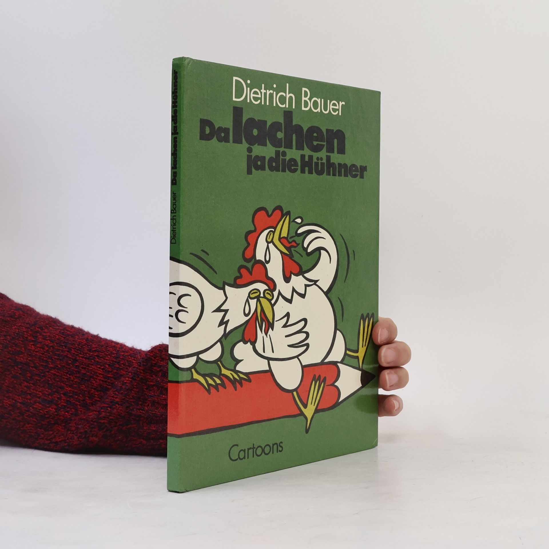 Wolf-Dietrich Bauer Da lachen ja die Hühner