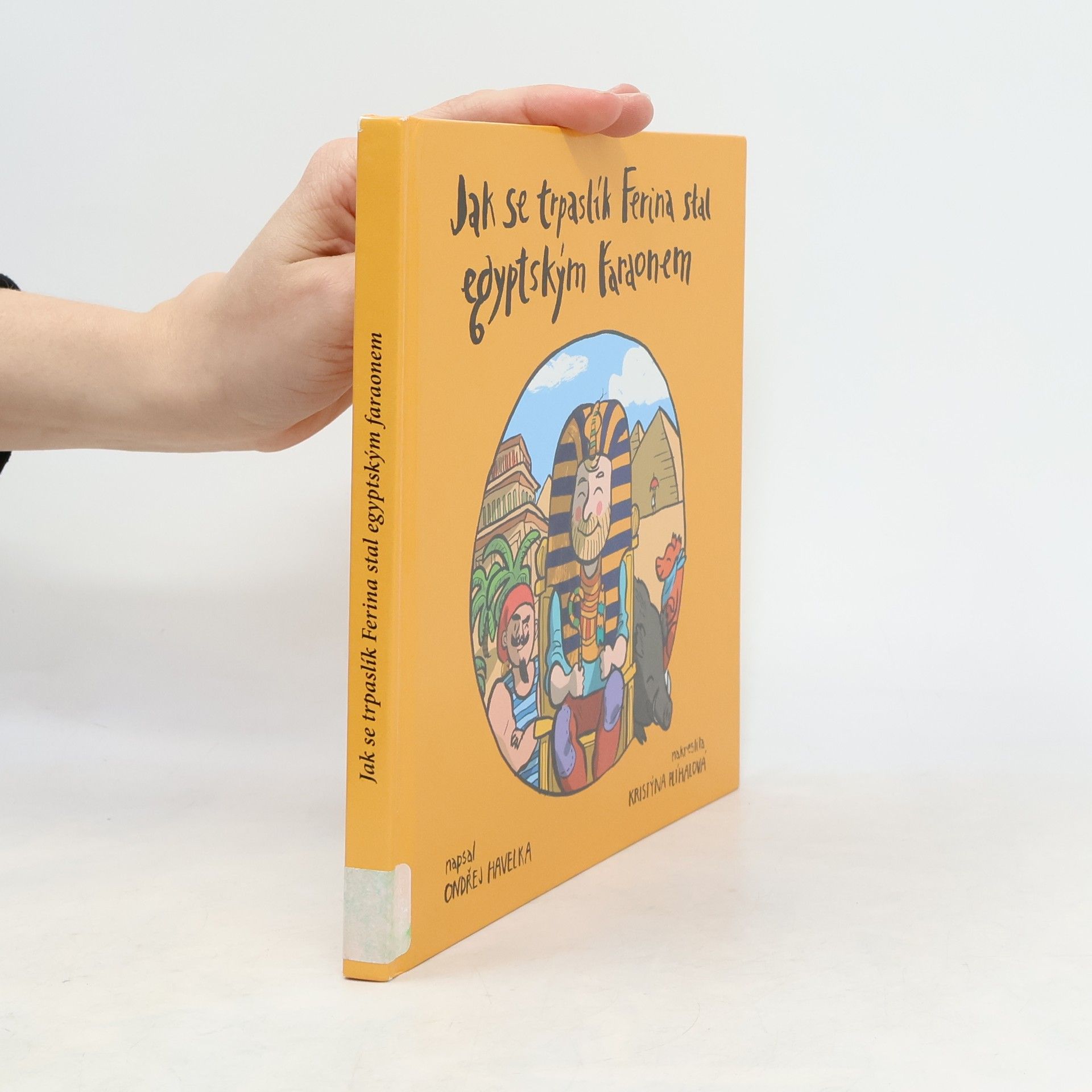 Ondřej Havelka Jak se trpaslík Ferina stal egyptským faraonem