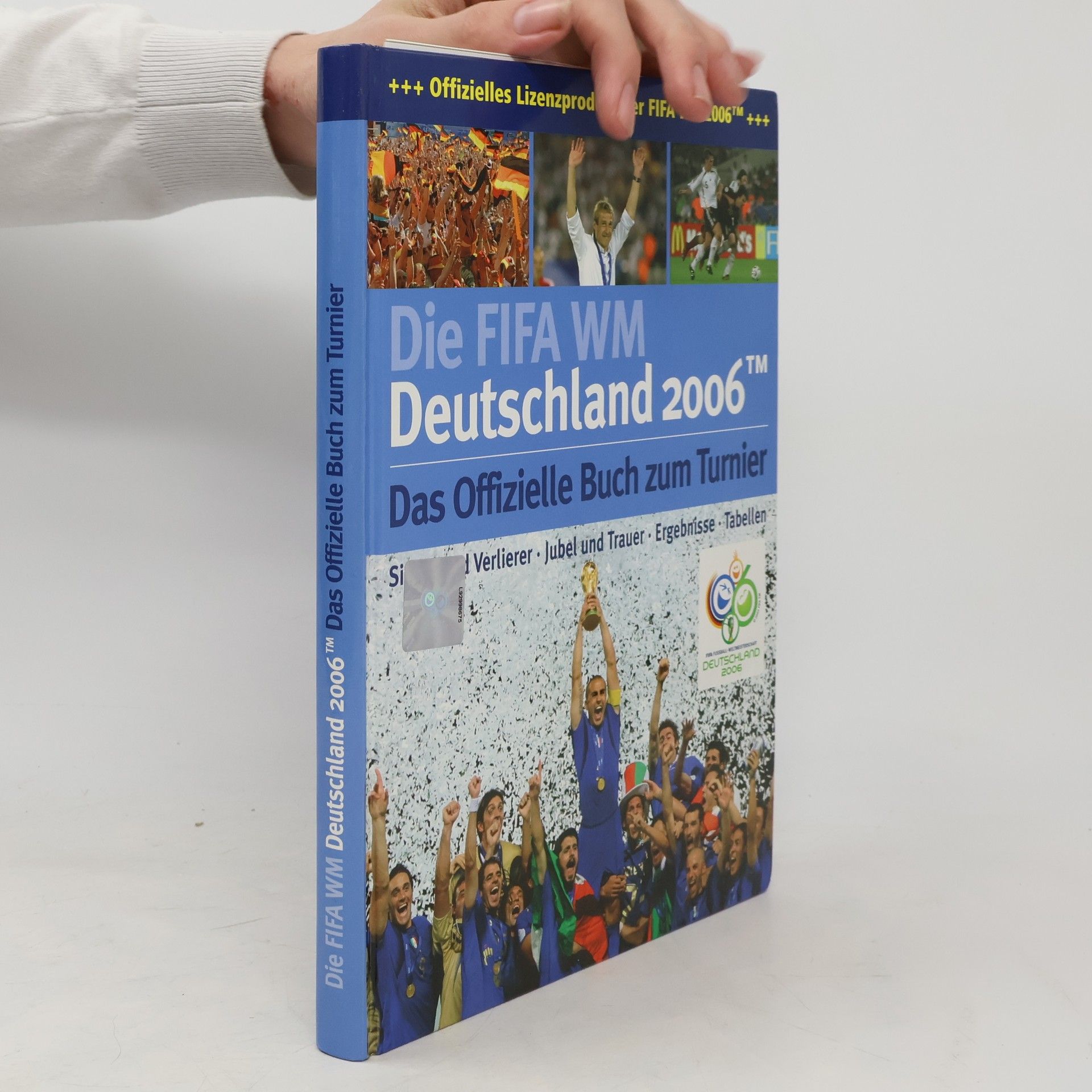 Autorenkollektiv Die FIFA WM. Deutschland 2006. Das Offizielle Buch zum Turnier