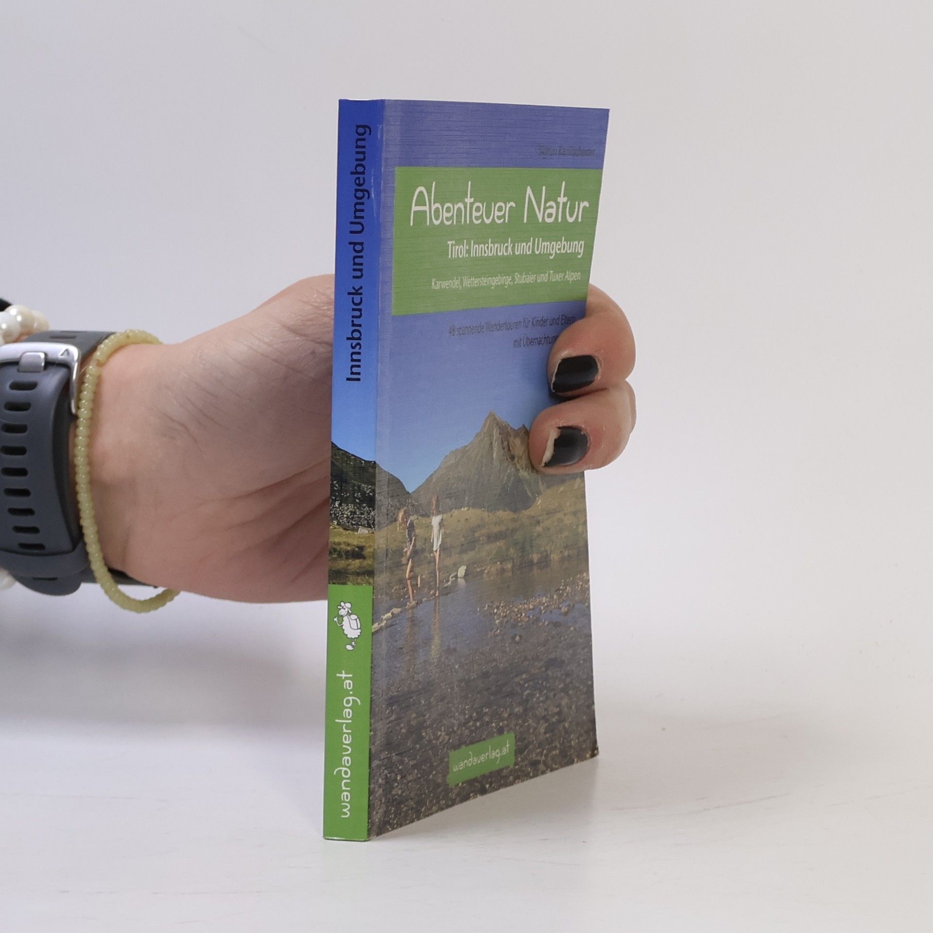 Sigrun Kanitscheider Abenteuer Natur Tirol: Innsbruck und Umgebung