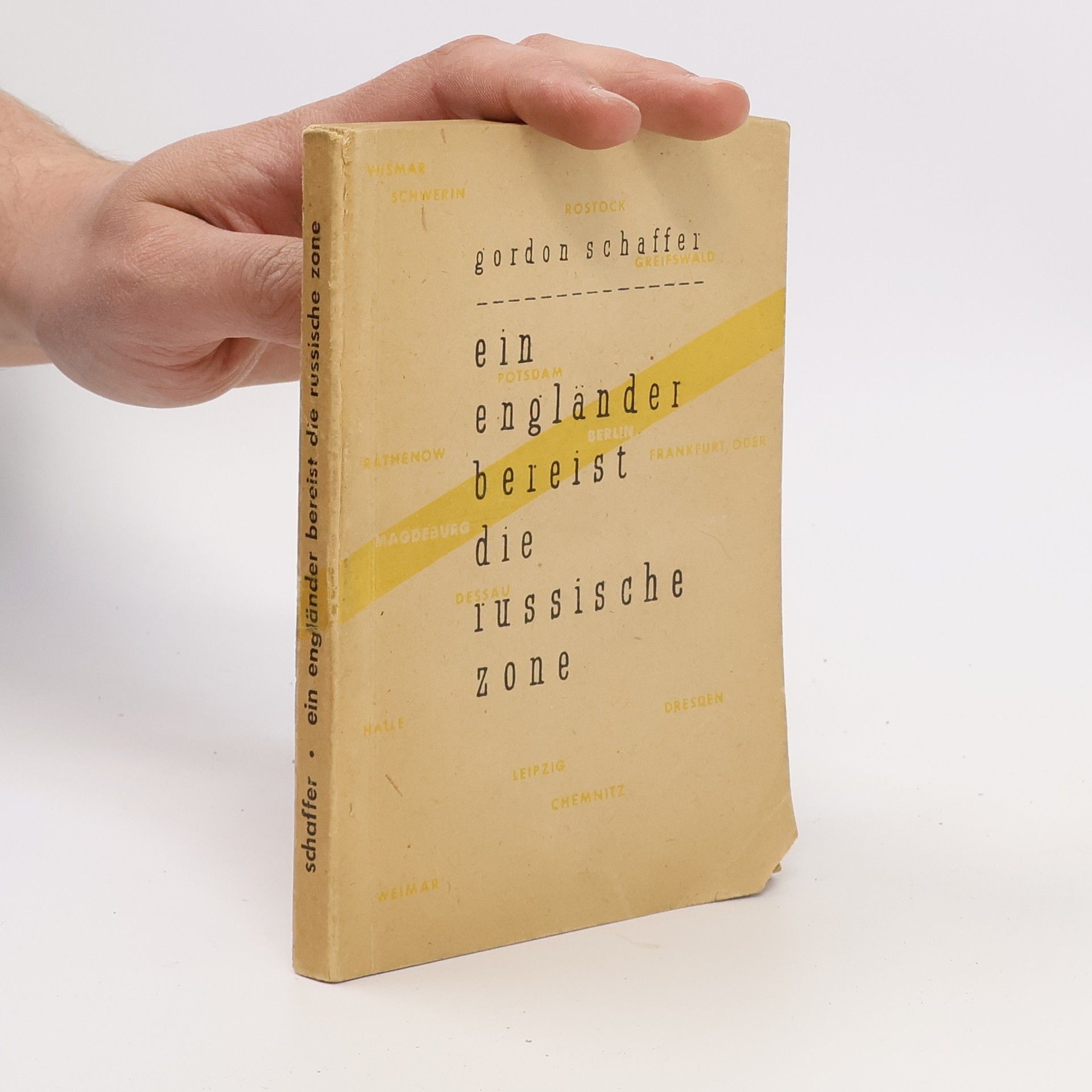Gordon Schaffer Ein Engländer bereist die russische Zone