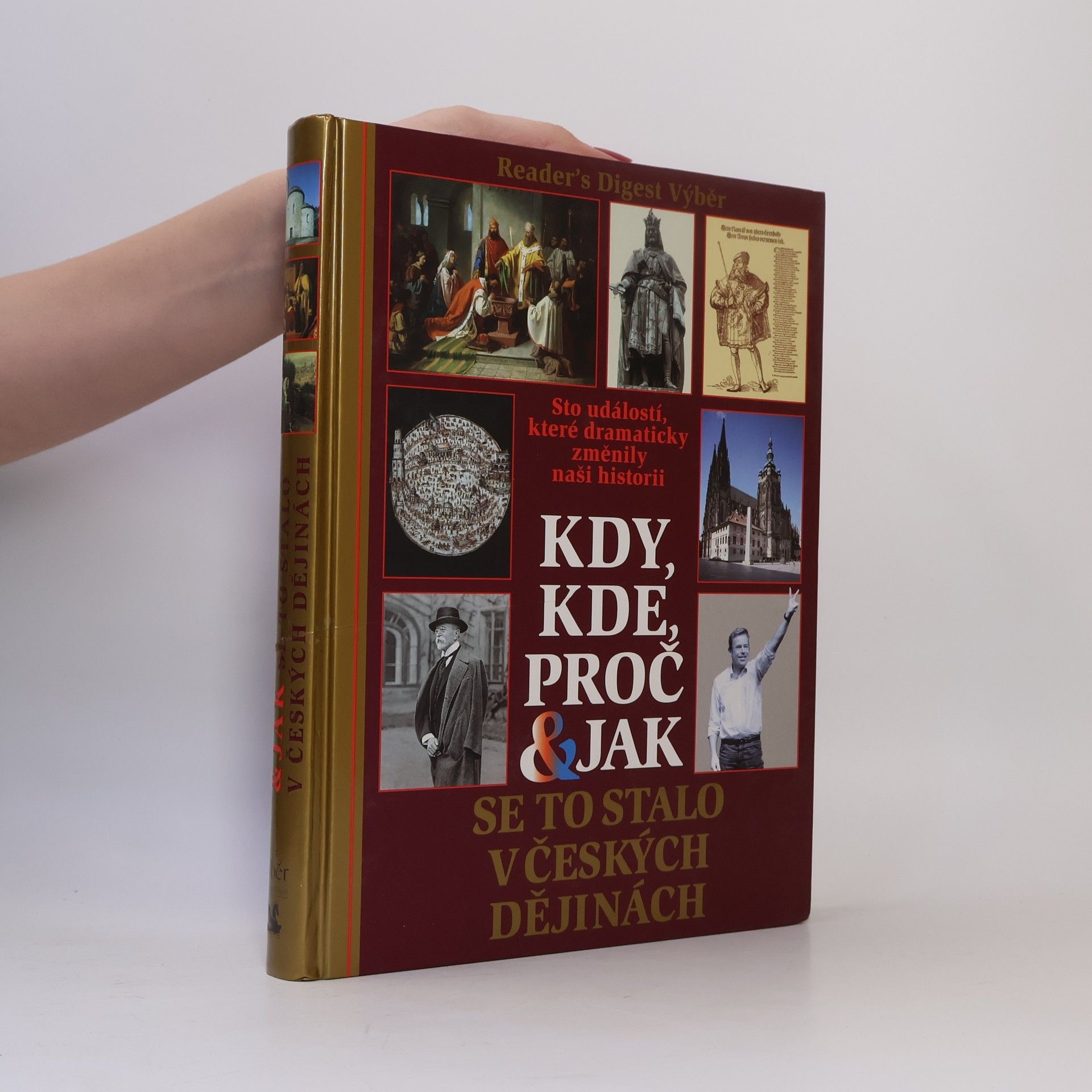 Petr Čornej Kdy, kde, proč & jak se to stalo v českých dějinách. Sto událostí, které dramaticky změnily naši historii