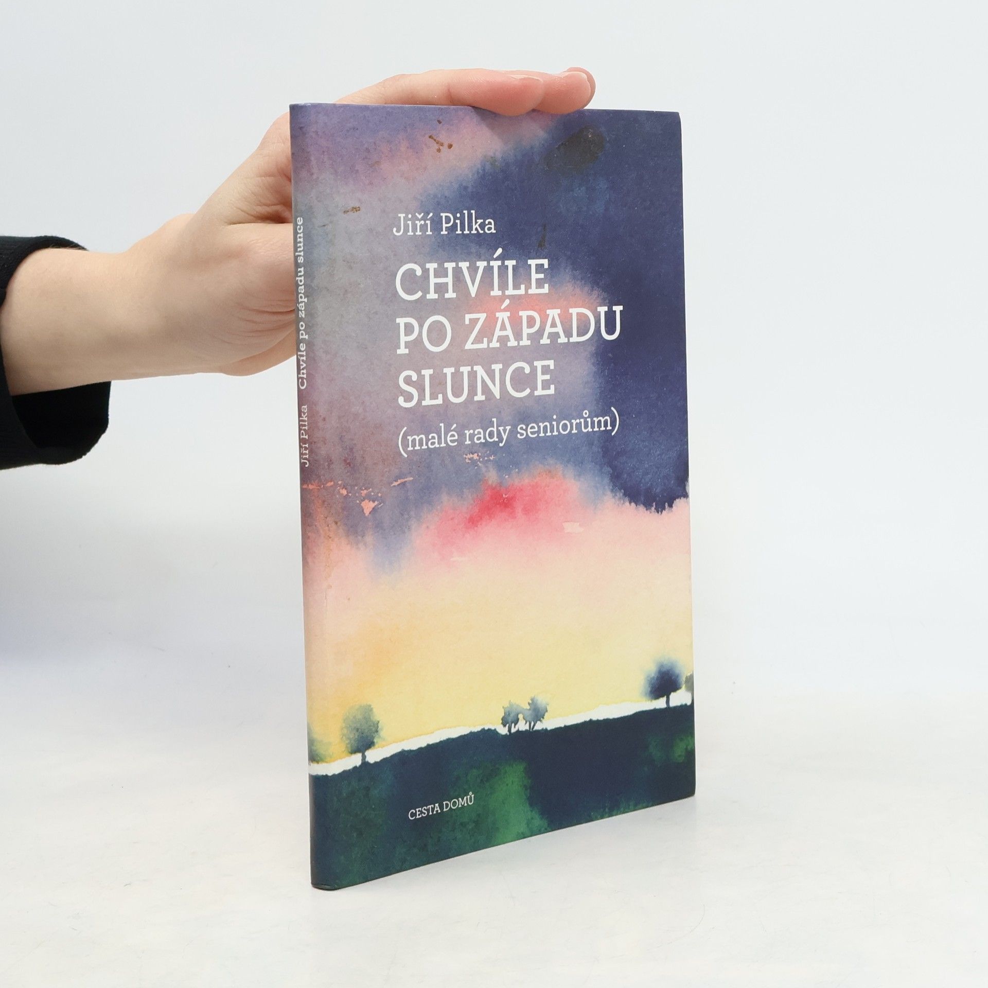 Jiří Pilka Chvíle po západu slunce (malé rady seniorům)