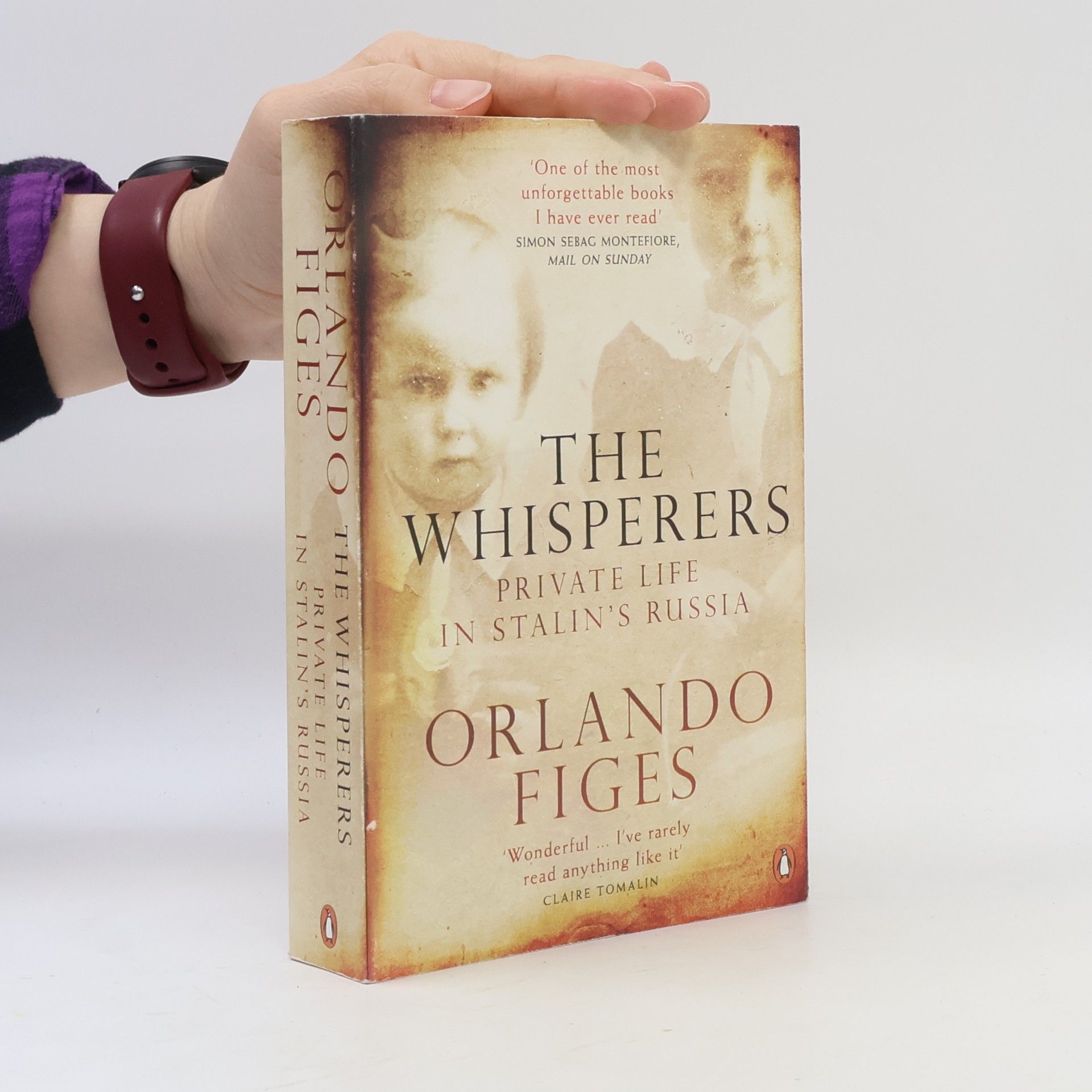 Orlando Figes The Whisperers: Private Life in Stalin's Russia