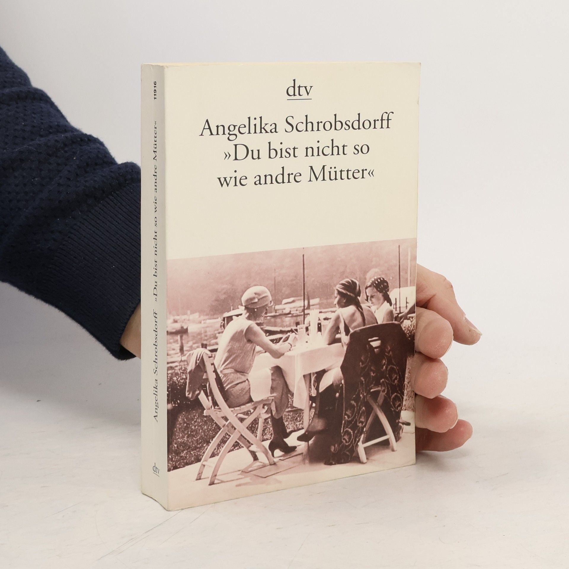 Angelika Schrobsdorff Du bist nicht so wie andre Mütter