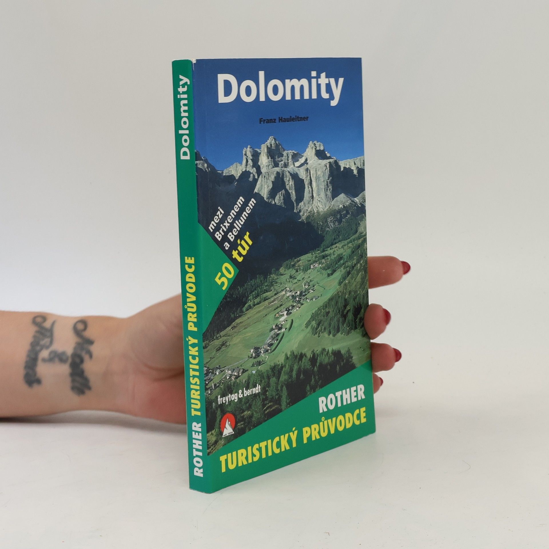 Franz Hauleitner Dolomity : 50 horských túr mezi Brixenem a Bellunem