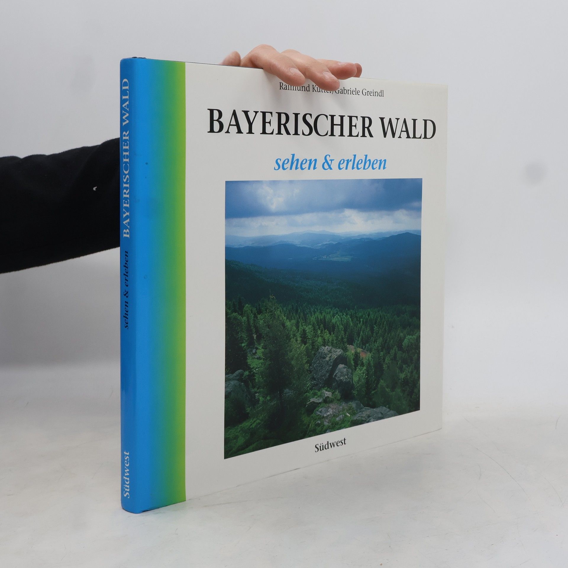 Gabriele Greindl Bayerischer Wald. Sehen & erleben