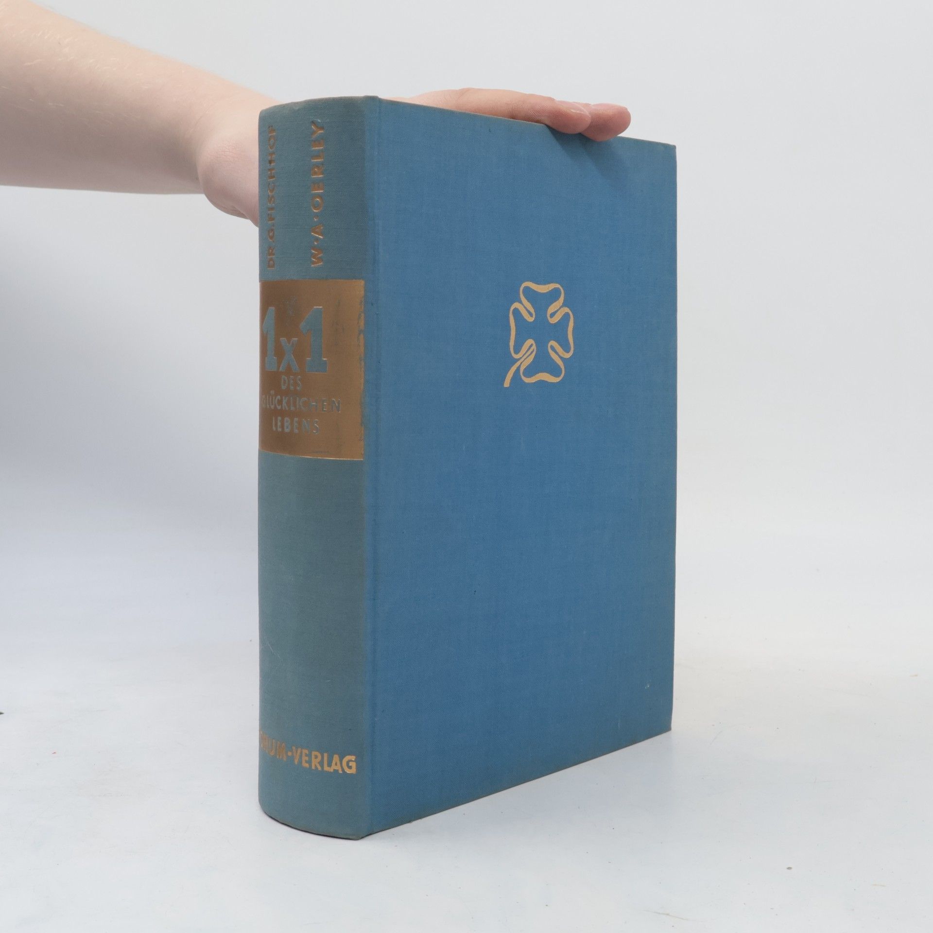 W. A. Oerley 1x1 des glücklichen Lebens