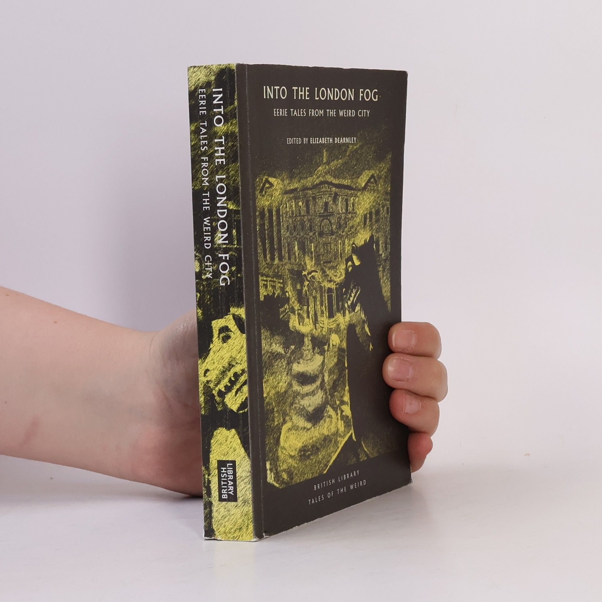 Elizabeth Dearnley Into the London fog : eerie tales from the weird city