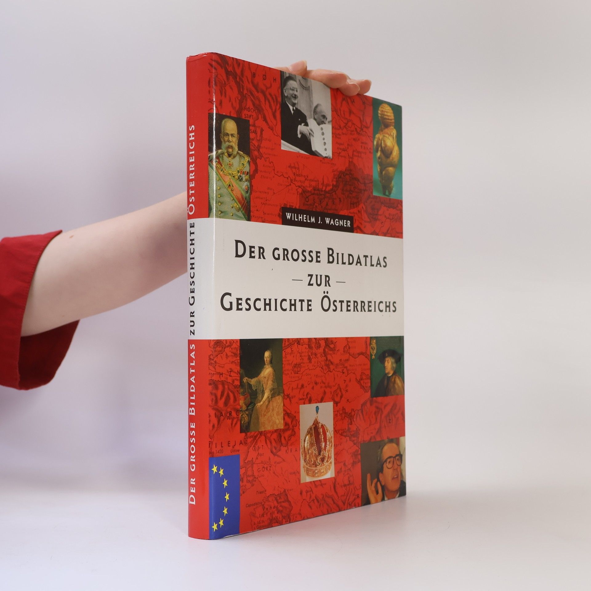 Wilhelm J. Wagner Der grosse Bildatlas zur Geschichte Österreichs