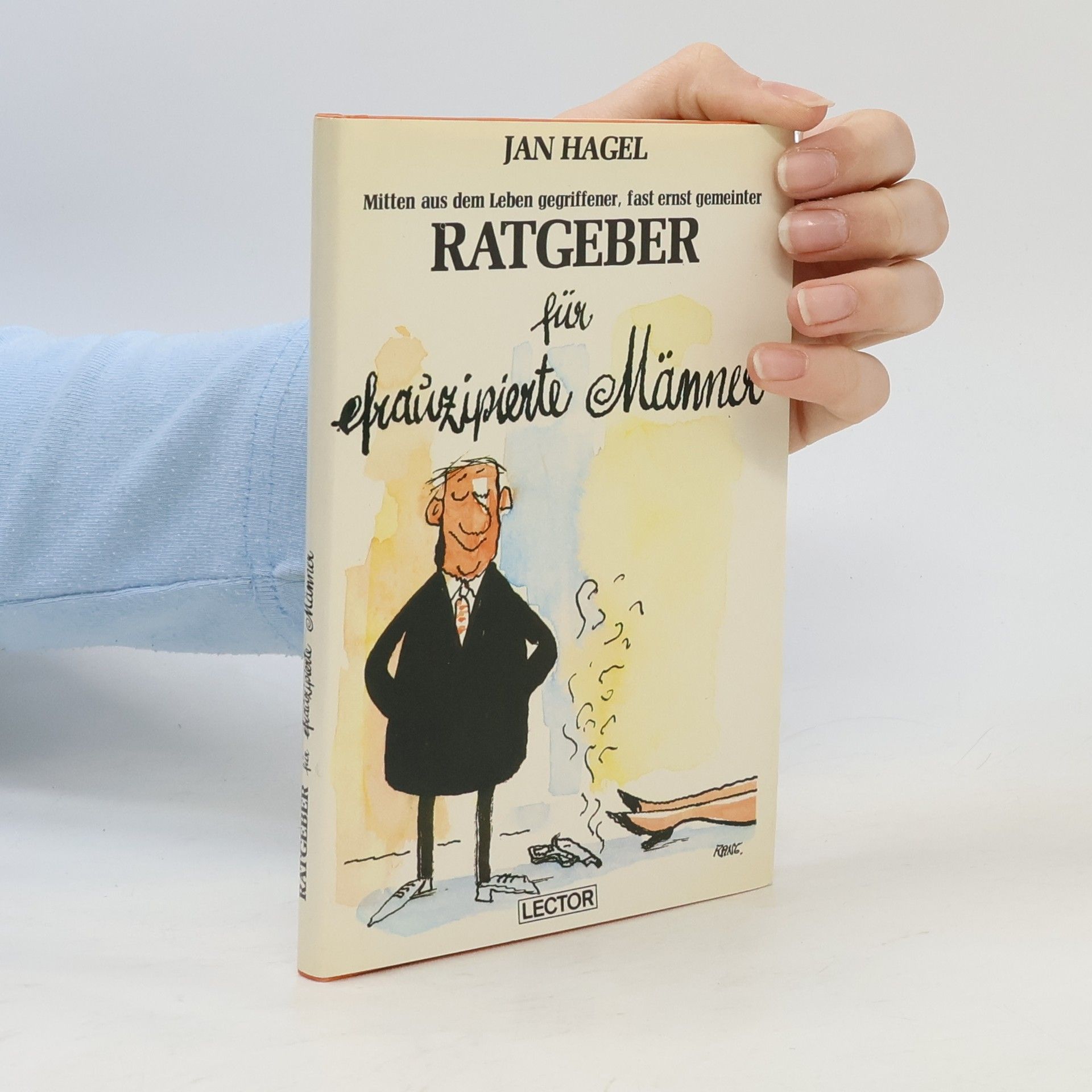 Peter Orthofer Mitten aus dem Leben gegriffener, fast ernst gemeinter Ratgeber für efrauzipierte Männer