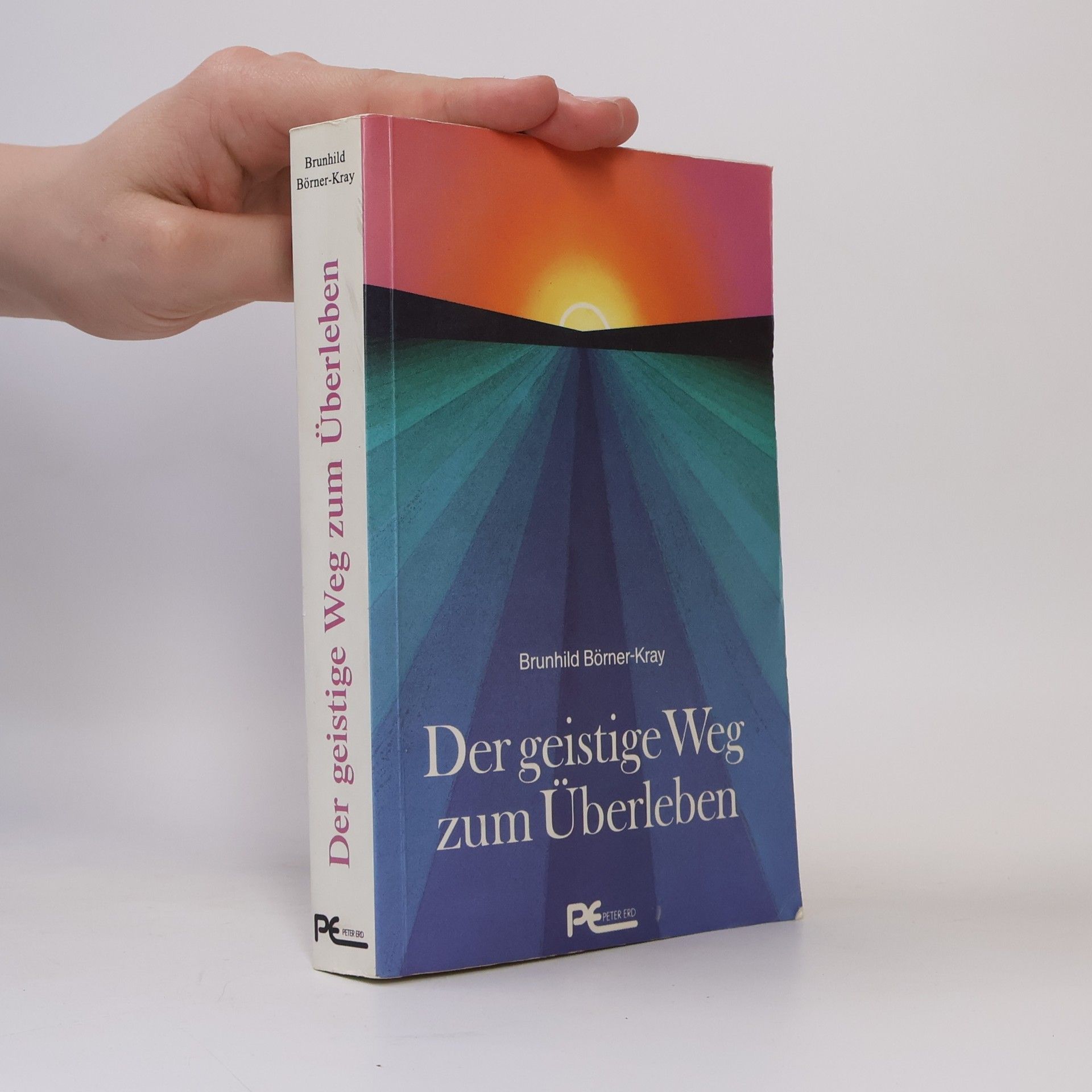 Brunhild Börner-Kray Der geistige Weg zum Überleben