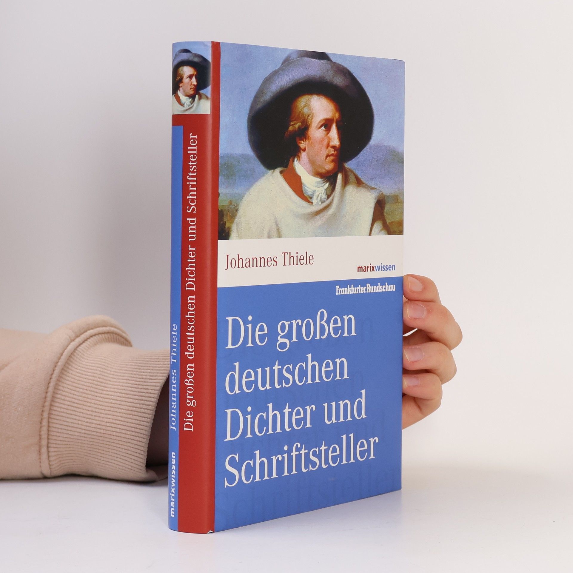 Johannes Thiele Die großen deutschen Dichter und Schriftsteller