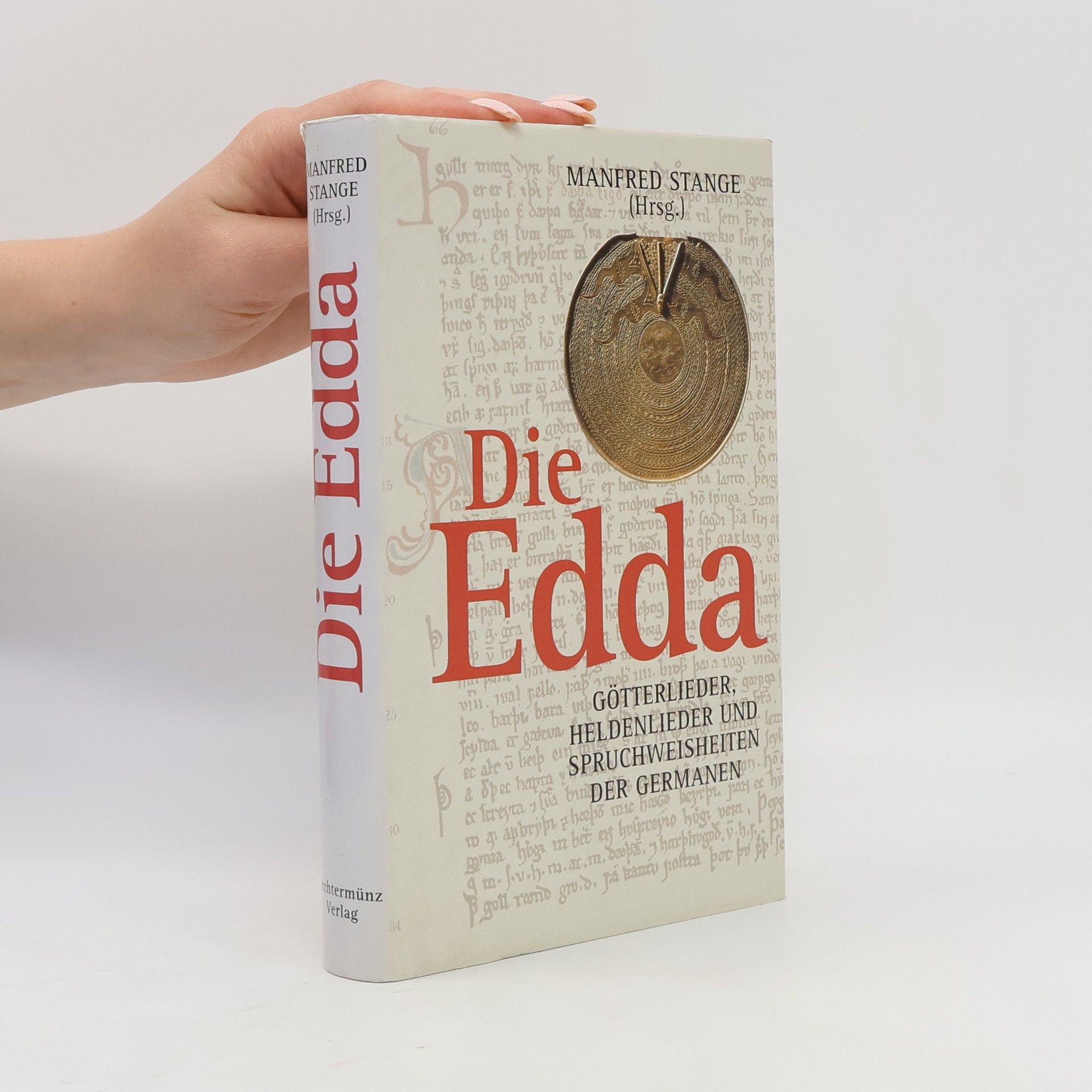 Die Edda: Götterlieder, Heldenlieder und Spruchweisheiten der Germanen
