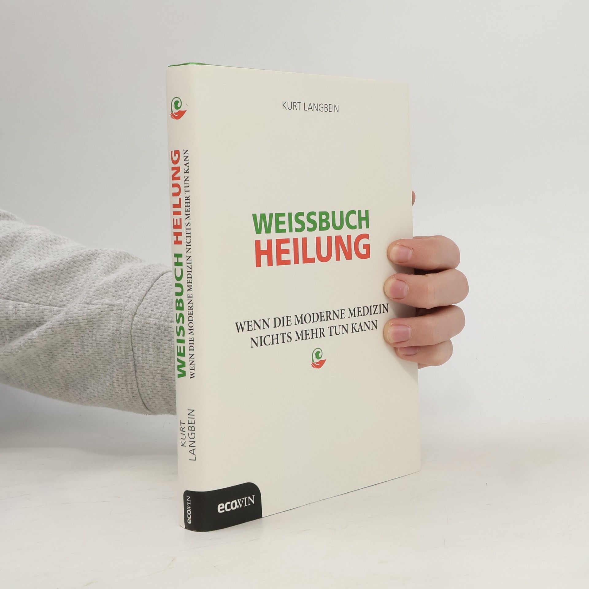 Weissbuch Heilung. Wenn die moderne Medizin nichts mehr tun kann
