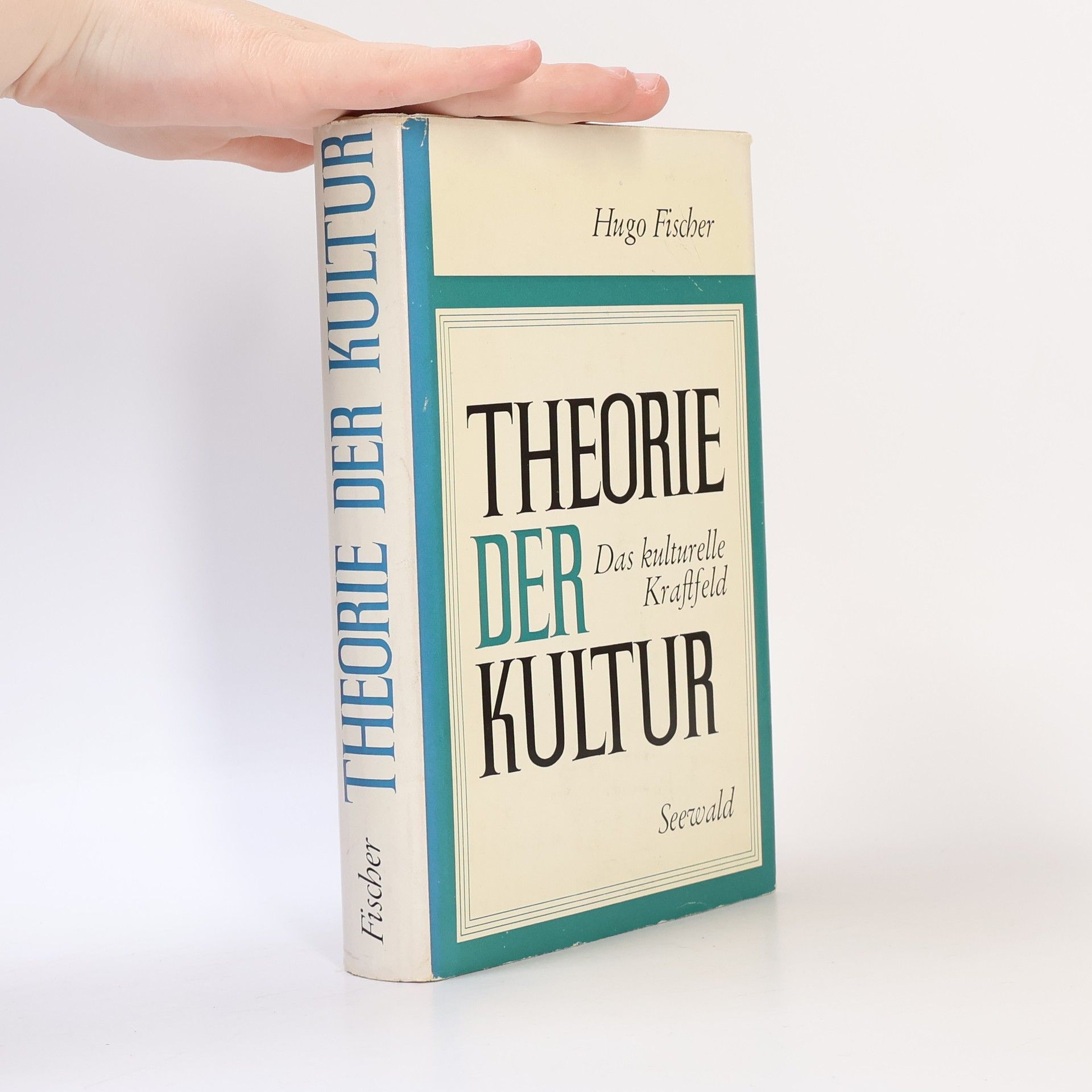 Hugo Fischer Theorie der Kultur: Das kulturelle Kraftfeld